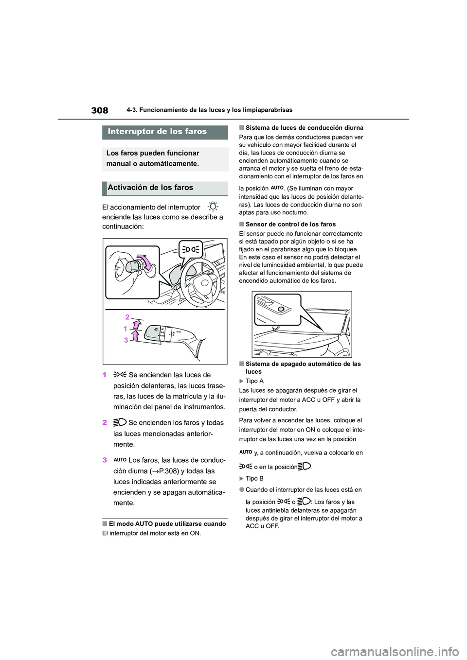 TOYOTA RAV4 2018 Manual del propietario (in Spanish) 3084-3. Funcionamiento de las luces y los limpiaparabrisas
4-3.Func ion amie nto de las luces y los limpiaparabris as
El accionamiento del interruptor
enciende las luces como se describe a
con TOYOTA RAV4 2018 Manual del propietario (in Spanish) 3084-3. Funcionamiento de las luces y los limpiaparabrisas
4-3.Func ion amie nto de las luces y los limpiaparabris as
El accionamiento del interruptor
enciende las luces como se describe a
con