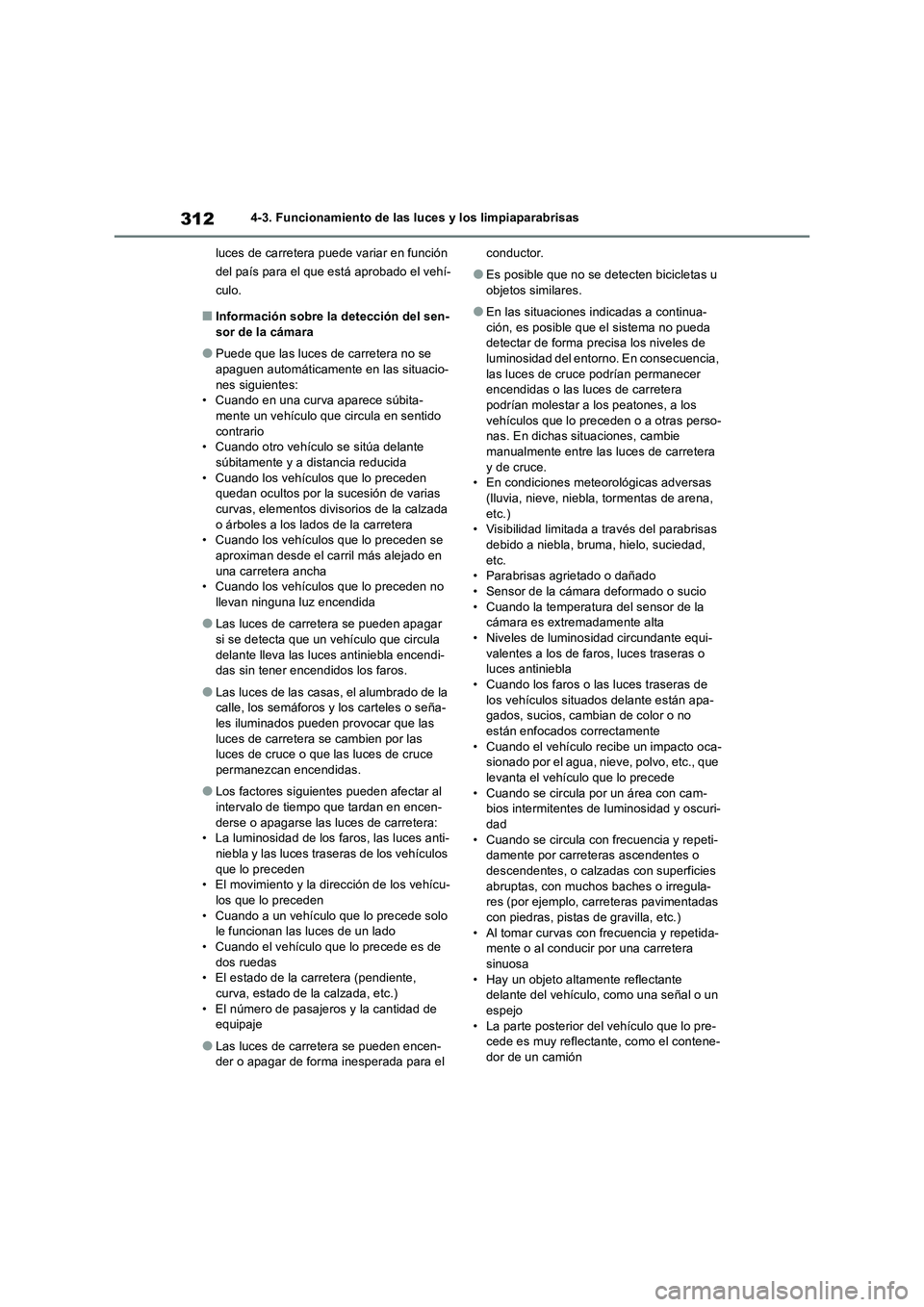 TOYOTA RAV4 2018 Manual del propietario (in Spanish) 3124-3. Funcionamiento de las luces y los limpiaparabrisas
luces de carretera puede variar en función
del país para el que está aprobado el vehí-
culo.
■Información sobre la detección del sen TOYOTA RAV4 2018 Manual del propietario (in Spanish) 3124-3. Funcionamiento de las luces y los limpiaparabrisas
luces de carretera puede variar en función
del país para el que está aprobado el vehí-
culo.
■Información sobre la detección del sen