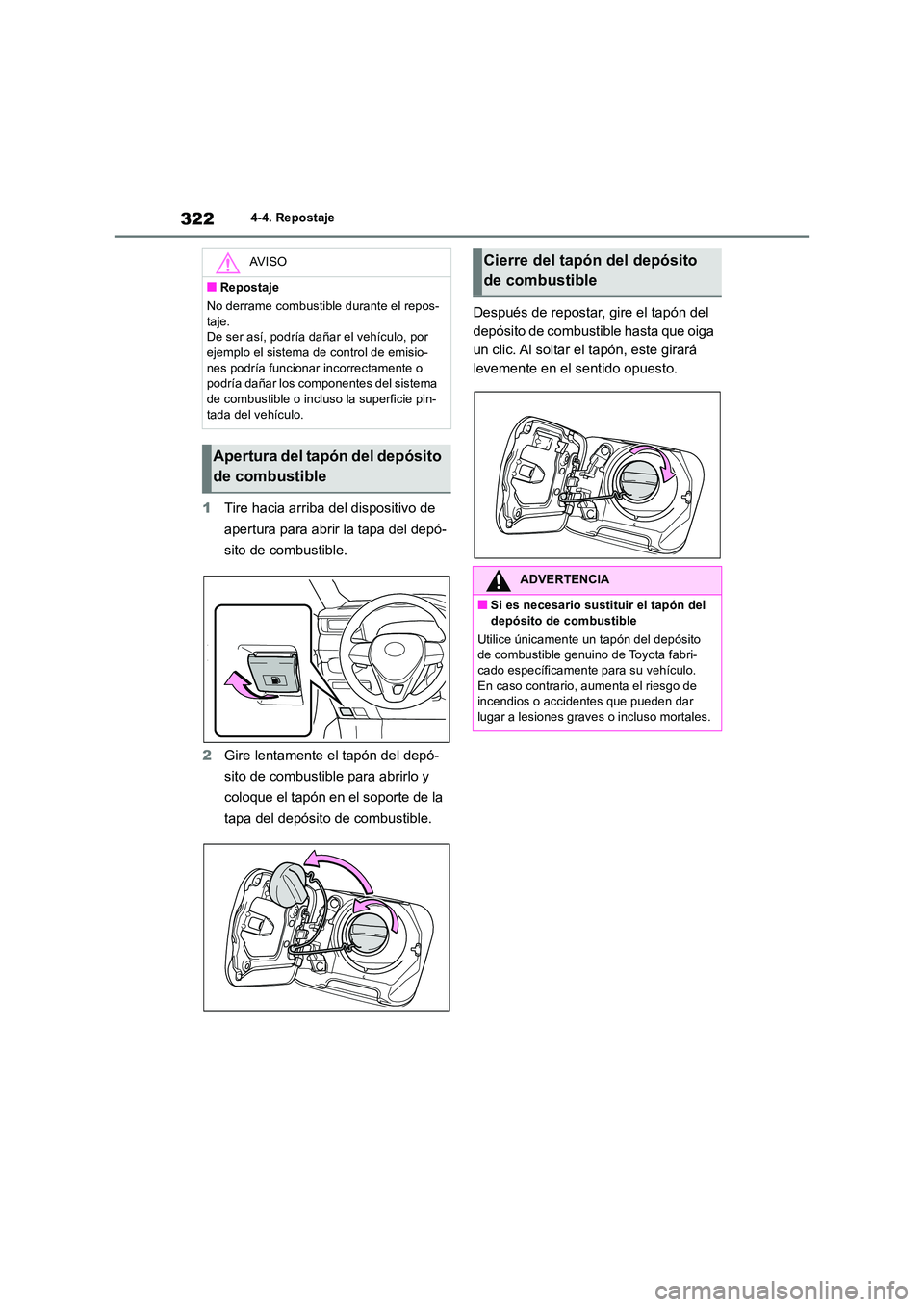 TOYOTA RAV4 2018 Manual del propietario (in Spanish) 3224-4. Repostaje
1Tire hacia arriba del dispositivo de
apertura para abrir la tapa del depó-
sito de combustible.
2 Gire lentamente el tapón del depó-
sito de combustible para abrirlo y
col TOYOTA RAV4 2018 Manual del propietario (in Spanish) 3224-4. Repostaje
1Tire hacia arriba del dispositivo de
apertura para abrir la tapa del depó-
sito de combustible.
2 Gire lentamente el tapón del depó-
sito de combustible para abrirlo y
col