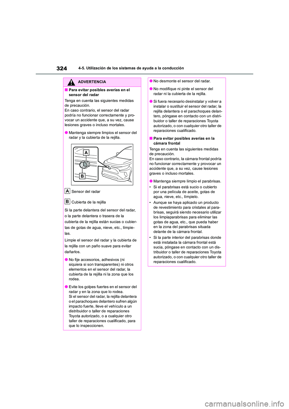 TOYOTA RAV4 2018 Manual del propietario (in Spanish) 3244-5. Utilización de los sistemas de ayuda a la conducción
ADVERTENCIA
■Para evitar posibles averías en el
sensor del radar
Tenga en cuenta las siguientes medidas de precaución.En caso con TOYOTA RAV4 2018 Manual del propietario (in Spanish) 3244-5. Utilización de los sistemas de ayuda a la conducción
ADVERTENCIA
■Para evitar posibles averías en el
sensor del radar
Tenga en cuenta las siguientes medidas de precaución.En caso con