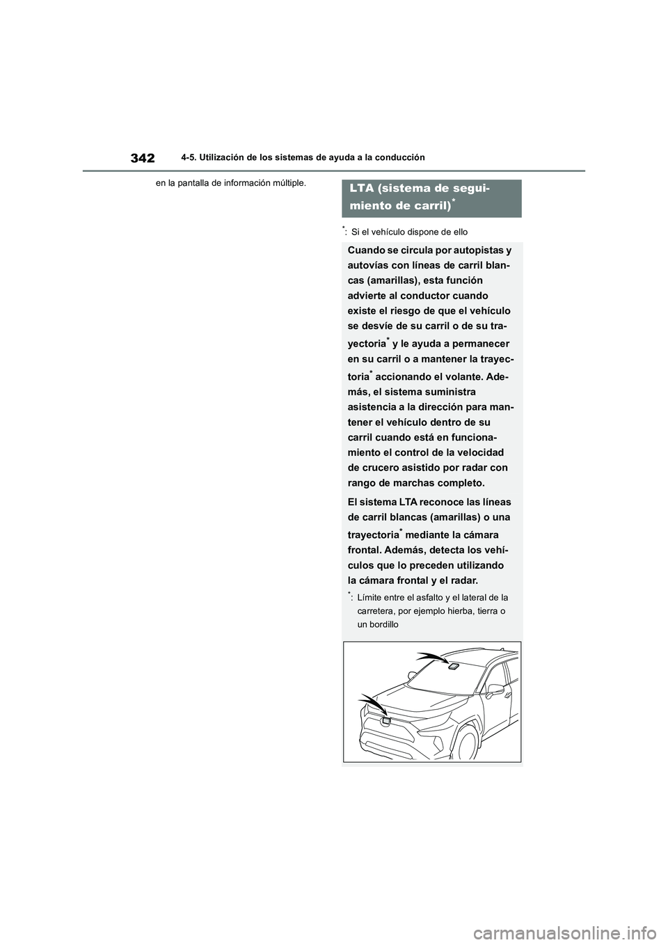 TOYOTA RAV4 2018 Manual del propietario (in Spanish) 3424-5. Utilización de los sistemas de ayuda a la conducción
en la pantalla de información múltiple.
*: Si el vehículo dispone de ello
LTA (sistema de segui-
miento de carril)
*
Cuando se circula TOYOTA RAV4 2018 Manual del propietario (in Spanish) 3424-5. Utilización de los sistemas de ayuda a la conducción
en la pantalla de información múltiple.
*: Si el vehículo dispone de ello
LTA (sistema de segui-
miento de carril)
*
Cuando se circula