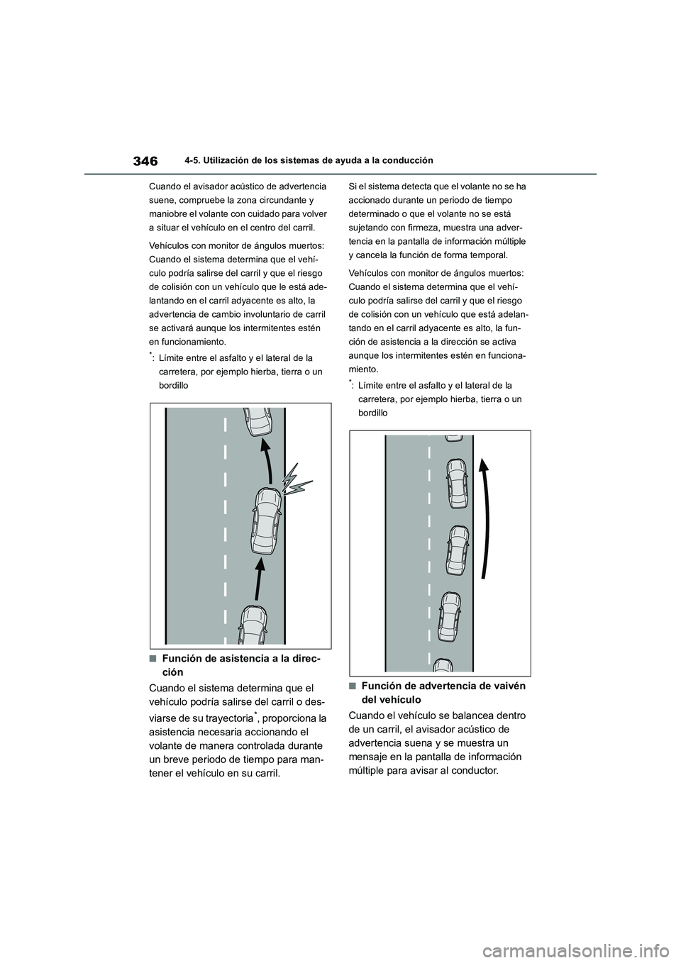 TOYOTA RAV4 2018 Manual del propietario (in Spanish) 3464-5. Utilización de los sistemas de ayuda a la conducción
Cuando el avisador acústico de advertencia
suene, compruebe la zona circundante y
maniobre el volante con cuidado para volver
a situa TOYOTA RAV4 2018 Manual del propietario (in Spanish) 3464-5. Utilización de los sistemas de ayuda a la conducción
Cuando el avisador acústico de advertencia
suene, compruebe la zona circundante y
maniobre el volante con cuidado para volver
a situa