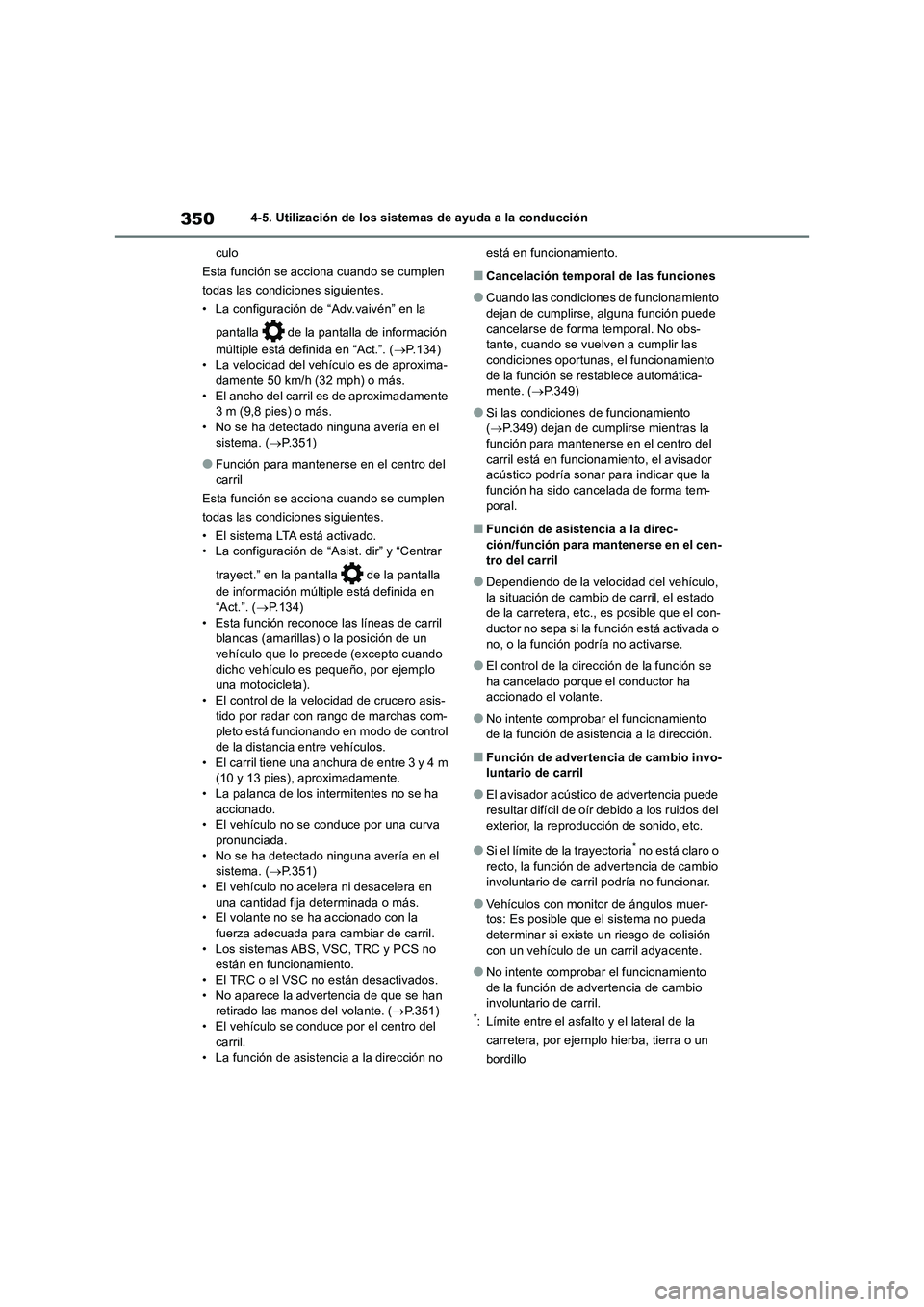 TOYOTA RAV4 2018 Manual del propietario (in Spanish) 3504-5. Utilización de los sistemas de ayuda a la conducción
culo
Esta función se acciona cuando se cumplen
todas las condiciones siguientes.
• La configuración de “Adv.vaivén” en la
pant TOYOTA RAV4 2018 Manual del propietario (in Spanish) 3504-5. Utilización de los sistemas de ayuda a la conducción
culo
Esta función se acciona cuando se cumplen
todas las condiciones siguientes.
• La configuración de “Adv.vaivén” en la
pant