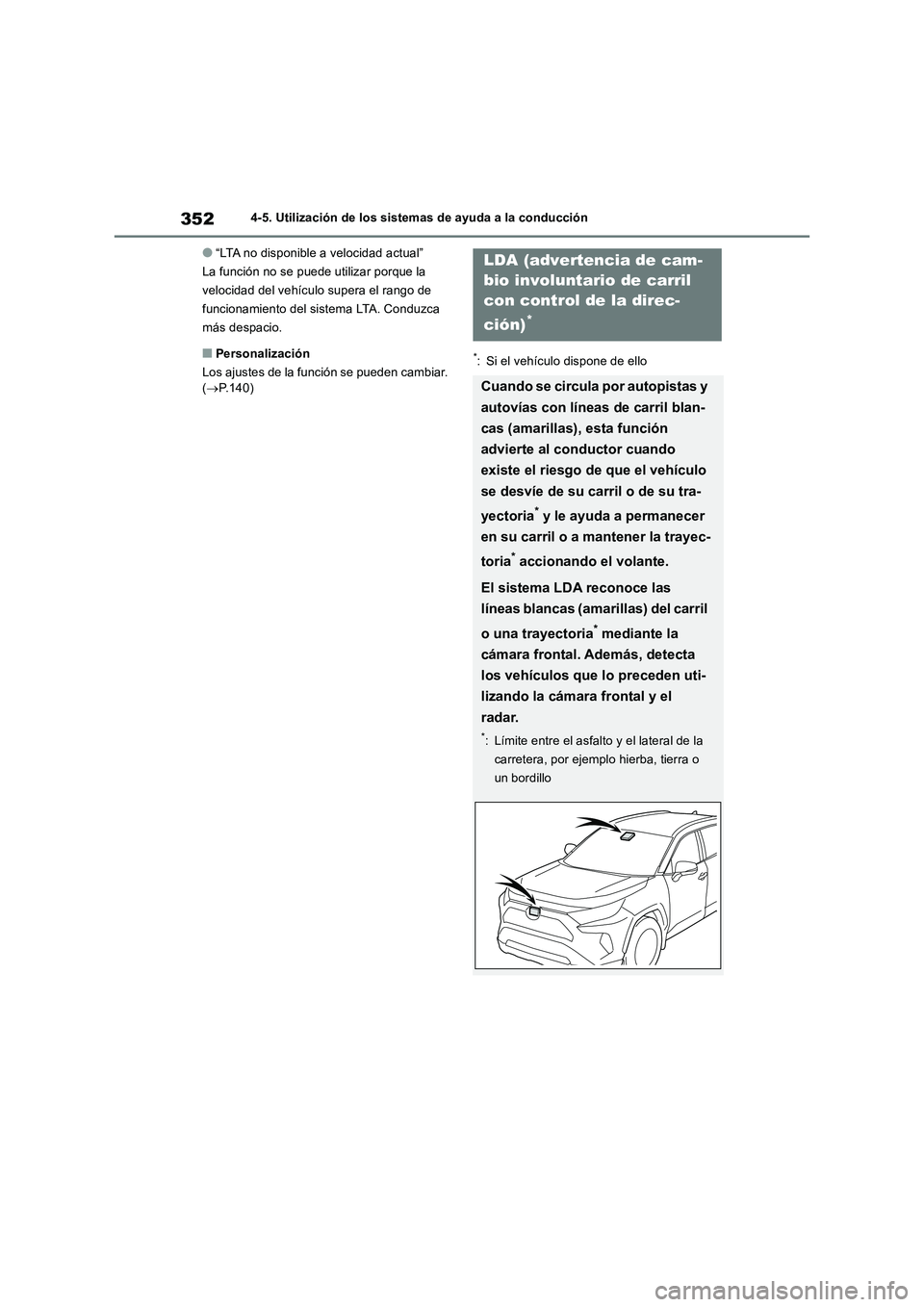 TOYOTA RAV4 2018 Manual del propietario (in Spanish) 3524-5. Utilización de los sistemas de ayuda a la conducción
●“LTA no disponible a velocidad actual”
La función no se puede utilizar porque la
velocidad del vehículo supera el rango de
fun TOYOTA RAV4 2018 Manual del propietario (in Spanish) 3524-5. Utilización de los sistemas de ayuda a la conducción
●“LTA no disponible a velocidad actual”
La función no se puede utilizar porque la
velocidad del vehículo supera el rango de
fun