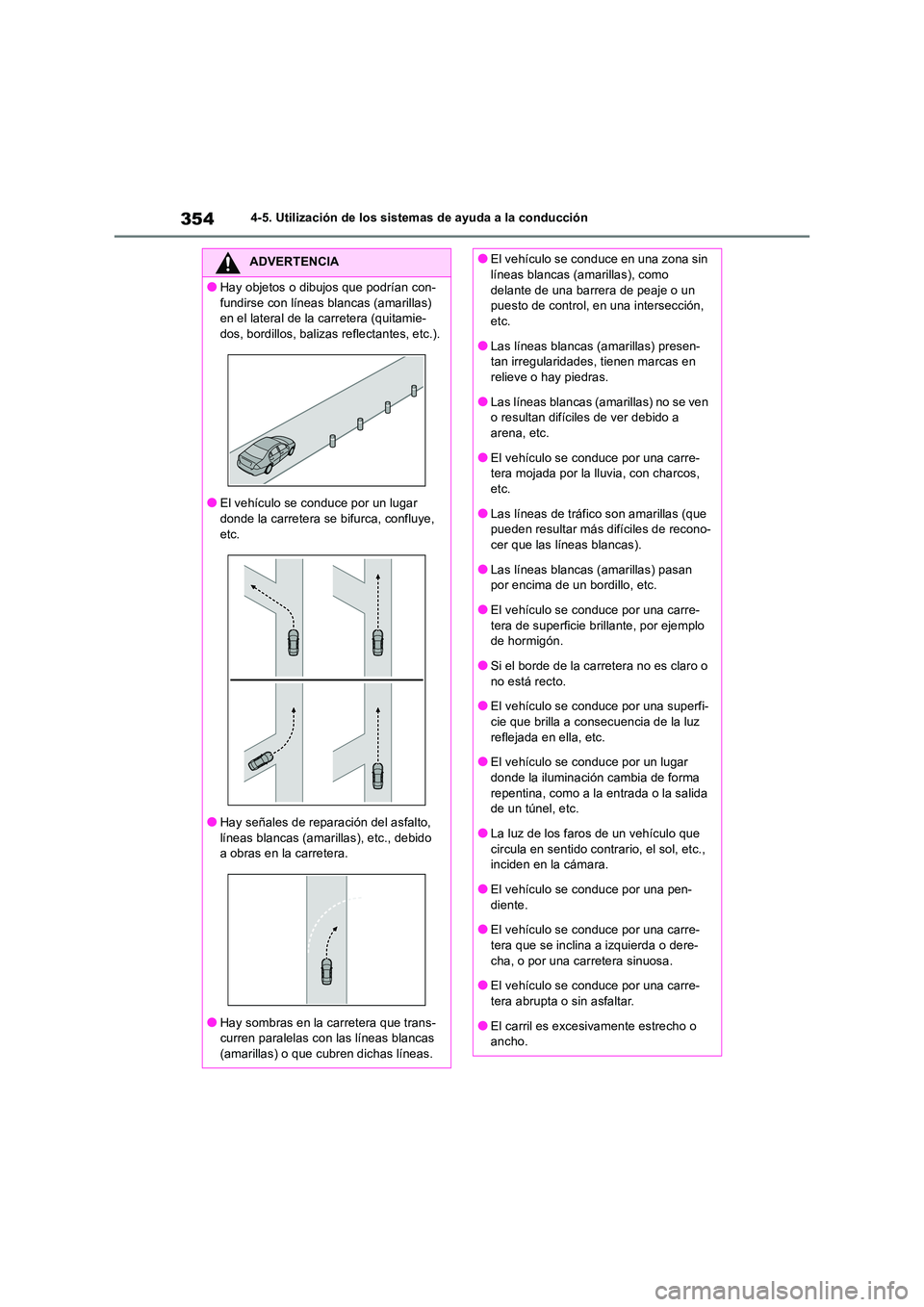 TOYOTA RAV4 2018 Manual del propietario (in Spanish) 3544-5. Utilización de los sistemas de ayuda a la conducción
ADVERTENCIA
●Hay objetos o dibujos que podrían con-
fundirse con líneas blancas (amarillas) en el lateral de la carretera (quitamie TOYOTA RAV4 2018 Manual del propietario (in Spanish) 3544-5. Utilización de los sistemas de ayuda a la conducción
ADVERTENCIA
●Hay objetos o dibujos que podrían con-
fundirse con líneas blancas (amarillas) en el lateral de la carretera (quitamie