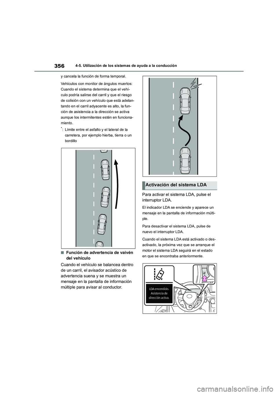TOYOTA RAV4 2018 Manual del propietario (in Spanish) 3564-5. Utilización de los sistemas de ayuda a la conducción
y cancela la función de forma temporal.
Vehículos con monitor de ángulos muertos:
Cuando el sistema determina que el vehí-
culo podr TOYOTA RAV4 2018 Manual del propietario (in Spanish) 3564-5. Utilización de los sistemas de ayuda a la conducción
y cancela la función de forma temporal.
Vehículos con monitor de ángulos muertos:
Cuando el sistema determina que el vehí-
culo podr