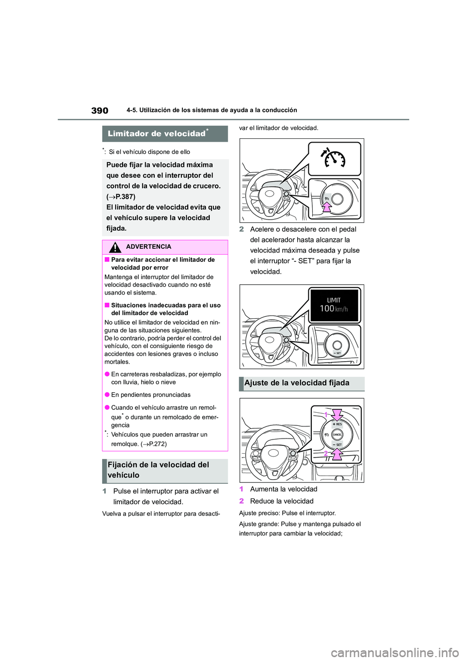 TOYOTA RAV4 2018 Manual del propietario (in Spanish) 3904-5. Utilización de los sistemas de ayuda a la conducción
*: Si el vehículo dispone de ello
1Pulse el interruptor para activar el
limitador de velocidad.
Vuelva a pulsar el interruptor para de TOYOTA RAV4 2018 Manual del propietario (in Spanish) 3904-5. Utilización de los sistemas de ayuda a la conducción
*: Si el vehículo dispone de ello
1Pulse el interruptor para activar el
limitador de velocidad.
Vuelva a pulsar el interruptor para de