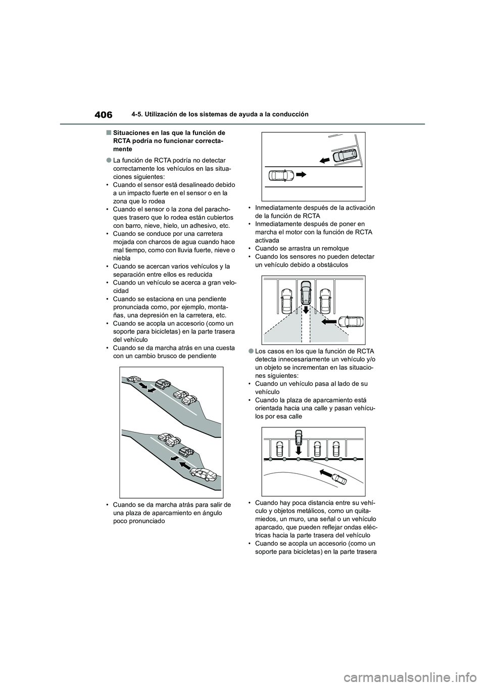 TOYOTA RAV4 2018  Manual del propietario (in Spanish) 4064-5. Utilización de los sistemas de ayuda a la conducción
■Situaciones en las que la función de 
RCTA podría no funcionar correcta-
mente
●La función de RCTA podría no detectar 
correctam