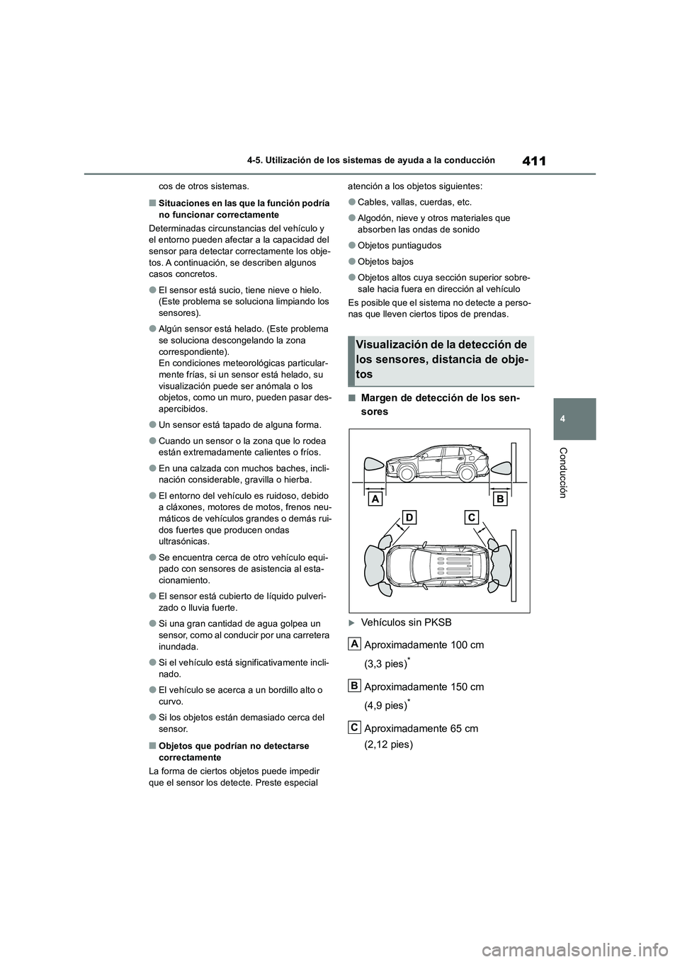 TOYOTA RAV4 2018 Manual del propietario (in Spanish) 411
4 4-5. Utilización de los sistemas de ayuda a la conducción
Conducción
cos de otros sistemas.
■Situaciones en las que la función podría
no funcionar correctamente
Determinadas circunstanci TOYOTA RAV4 2018 Manual del propietario (in Spanish) 411
4 4-5. Utilización de los sistemas de ayuda a la conducción
Conducción
cos de otros sistemas.
■Situaciones en las que la función podría
no funcionar correctamente
Determinadas circunstanci