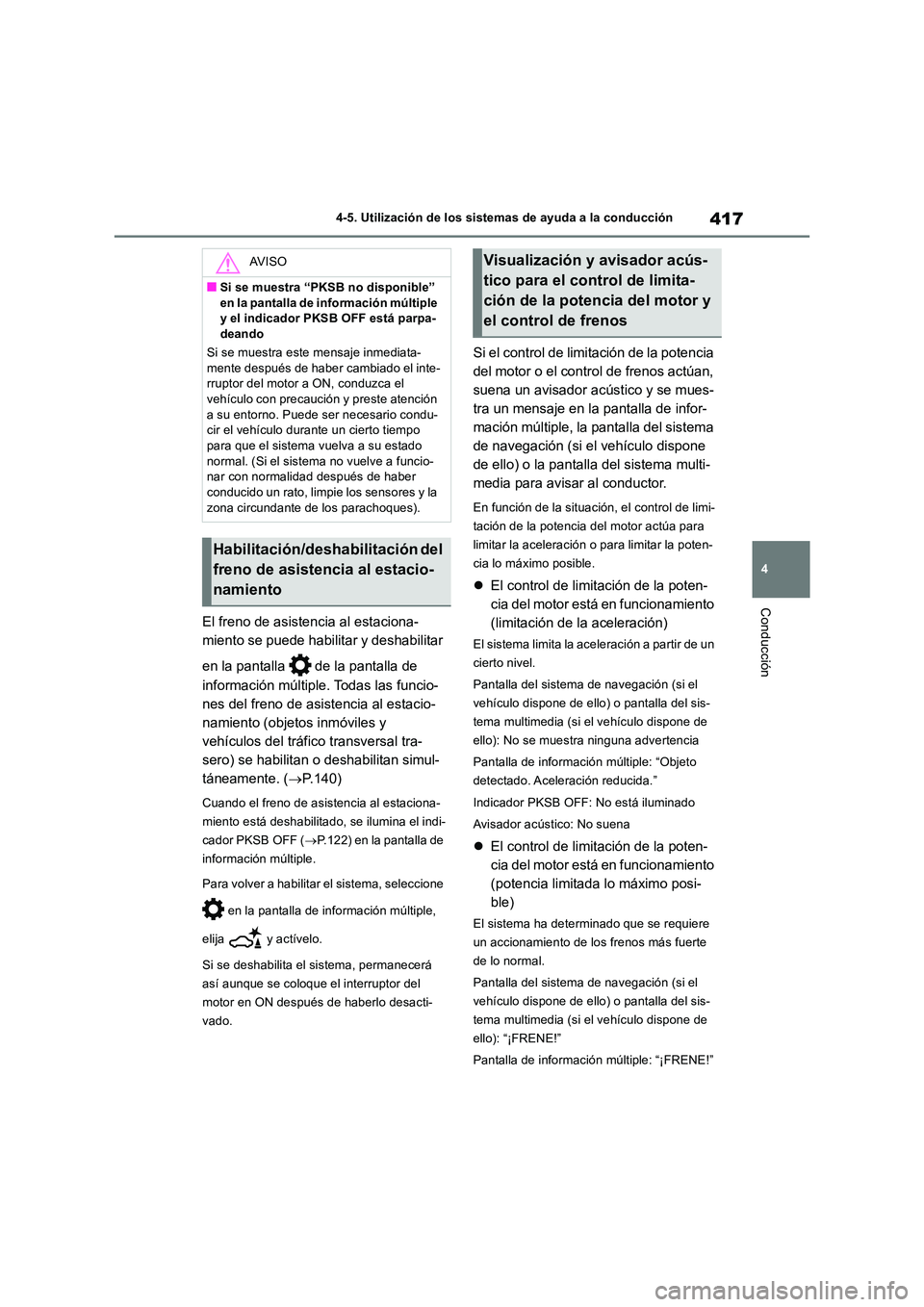 TOYOTA RAV4 2018 Manual del propietario (in Spanish) 417
4
4-5. Utilización de los sistemas de ayuda a la conducción
Conducción
El freno de asistencia al estaciona-
miento se puede habilitar y deshabilitar
en la pantalla de la pantalla de
inf TOYOTA RAV4 2018 Manual del propietario (in Spanish) 417
4
4-5. Utilización de los sistemas de ayuda a la conducción
Conducción
El freno de asistencia al estaciona-
miento se puede habilitar y deshabilitar
en la pantalla de la pantalla de
inf
