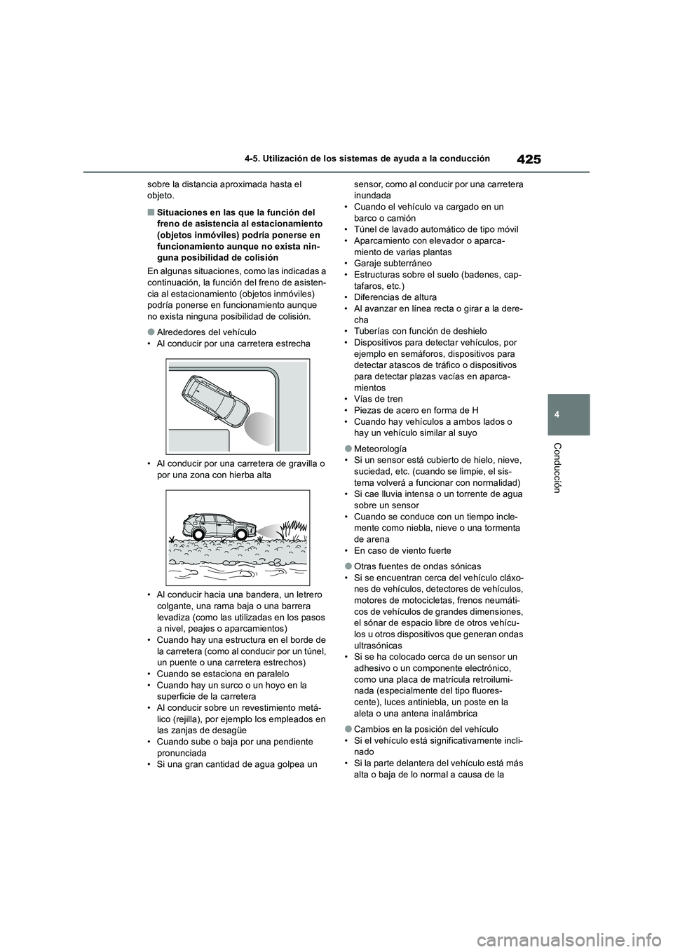 TOYOTA RAV4 2018  Manual del propietario (in Spanish) 425
4 4-5. Utilización de los sistemas de ayuda a la conducción
Conducción
sobre la distancia aproximada hasta el 
objeto.
■Situaciones en las que la función del 
freno de asistencia al estacion