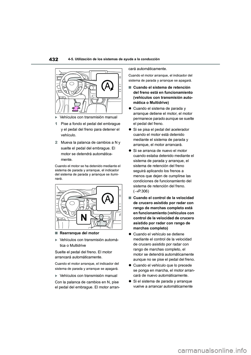 TOYOTA RAV4 2018 Manual del propietario (in Spanish) 4324-5. Utilización de los sistemas de ayuda a la conducción
Vehículos con transmisión manual
1Pise a fondo el pedal del embrague
y el pedal del freno para detener el
vehículo.
2Mueva la pal TOYOTA RAV4 2018 Manual del propietario (in Spanish) 4324-5. Utilización de los sistemas de ayuda a la conducción
Vehículos con transmisión manual
1Pise a fondo el pedal del embrague
y el pedal del freno para detener el
vehículo.
2Mueva la pal