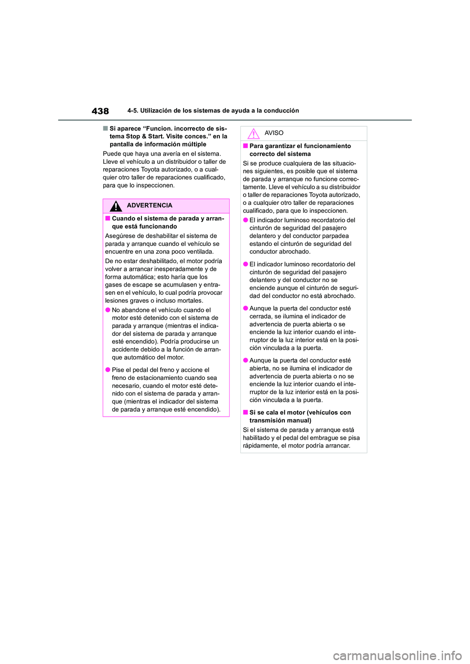 TOYOTA RAV4 2018 Manual del propietario (in Spanish) 4384-5. Utilización de los sistemas de ayuda a la conducción
■Si aparece “Funcion. incorrecto de sis- tema Stop & Start. Visite conces.” en la pantalla de información múltiple
Puede que hay TOYOTA RAV4 2018 Manual del propietario (in Spanish) 4384-5. Utilización de los sistemas de ayuda a la conducción
■Si aparece “Funcion. incorrecto de sis- tema Stop & Start. Visite conces.” en la pantalla de información múltiple
Puede que hay