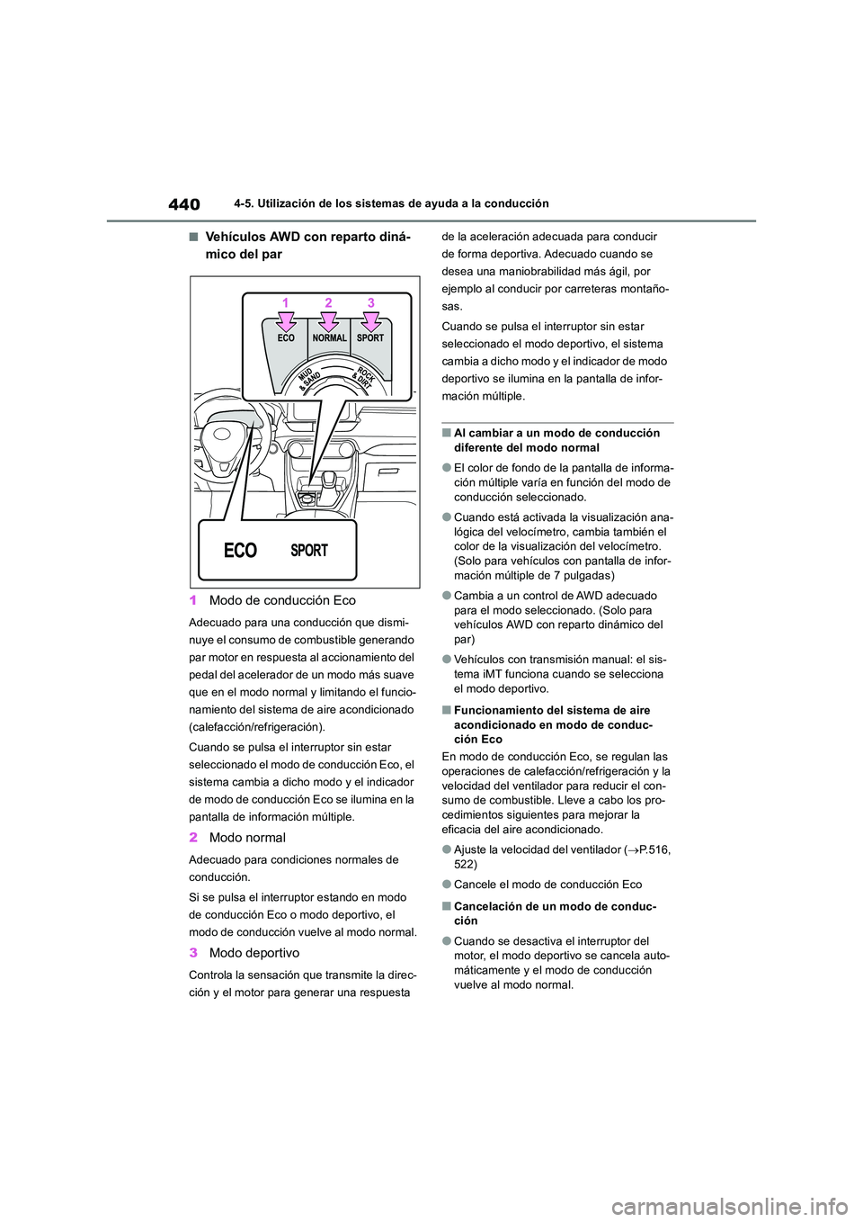 TOYOTA RAV4 2018 Manual del propietario (in Spanish) 4404-5. Utilización de los sistemas de ayuda a la conducción
■Vehículos AWD con reparto diná-
mico del par
1 Modo de conducción Eco
Adecuado para una conducción que dismi-
nuye el consumo d TOYOTA RAV4 2018 Manual del propietario (in Spanish) 4404-5. Utilización de los sistemas de ayuda a la conducción
■Vehículos AWD con reparto diná-
mico del par
1 Modo de conducción Eco
Adecuado para una conducción que dismi-
nuye el consumo d