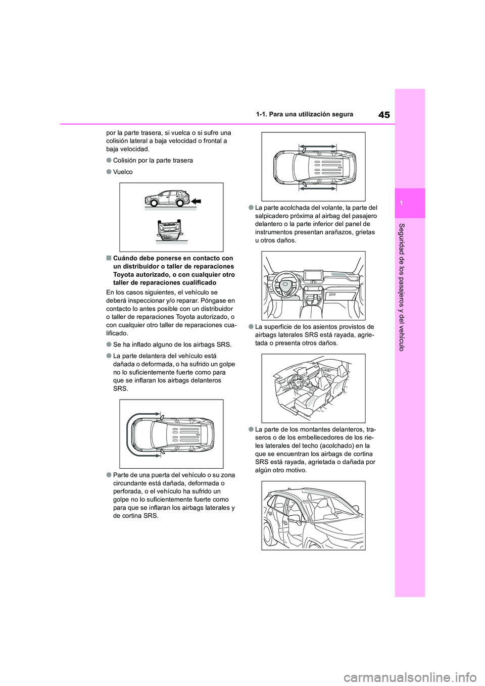 TOYOTA RAV4 2018 Manual del propietario (in Spanish) 45
1
1-1. Para una utilización segura
Seguridad de los pasajeros y del vehículo
por la parte trasera, si vuelca o si sufre una colisión lateral a baja velocidad o frontal a baja velocidad.
●Col TOYOTA RAV4 2018 Manual del propietario (in Spanish) 45
1
1-1. Para una utilización segura
Seguridad de los pasajeros y del vehículo
por la parte trasera, si vuelca o si sufre una colisión lateral a baja velocidad o frontal a baja velocidad.
●Col