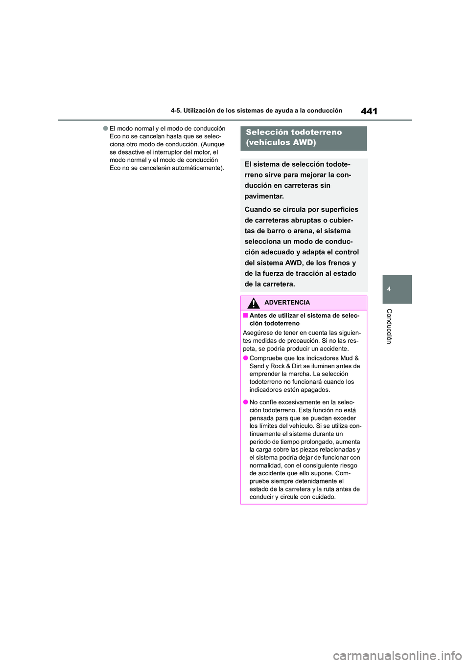 TOYOTA RAV4 2018 Manual del propietario (in Spanish) 441
4
4-5. Utilización de los sistemas de ayuda a la conducción
Conducción
●El modo normal y el modo de conducción Eco no se cancelan hasta que se selec-ciona otro modo de conducción. (Aunque TOYOTA RAV4 2018 Manual del propietario (in Spanish) 441
4
4-5. Utilización de los sistemas de ayuda a la conducción
Conducción
●El modo normal y el modo de conducción Eco no se cancelan hasta que se selec-ciona otro modo de conducción. (Aunque