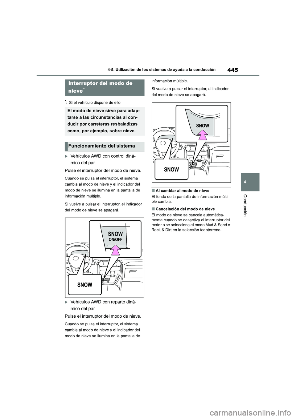 TOYOTA RAV4 2018 Manual del propietario (in Spanish) 445
4 4-5. Utilización de los sistemas de ayuda a la conducción
Conducción
*: Si el vehículo dispone de ello
Vehículos AWD con control diná-
mico del par
Pulse el interruptor del modo de niev TOYOTA RAV4 2018 Manual del propietario (in Spanish) 445
4 4-5. Utilización de los sistemas de ayuda a la conducción
Conducción
*: Si el vehículo dispone de ello
Vehículos AWD con control diná-
mico del par
Pulse el interruptor del modo de niev