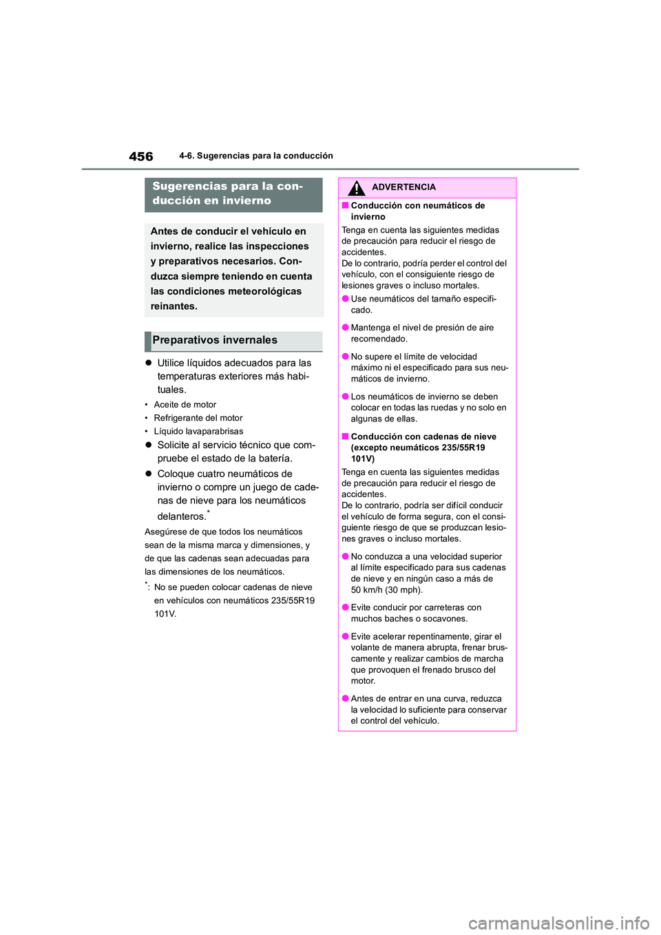 TOYOTA RAV4 2018  Manual del propietario (in Spanish) 4564-6. Sugerencias para la conducción
4-6.Suge renc ia s p ara  la  cond ucción
Utilice líquidos adecuados para las  
temperaturas exteriores más habi-
tuales.
• Aceite de motor 
• Refrige