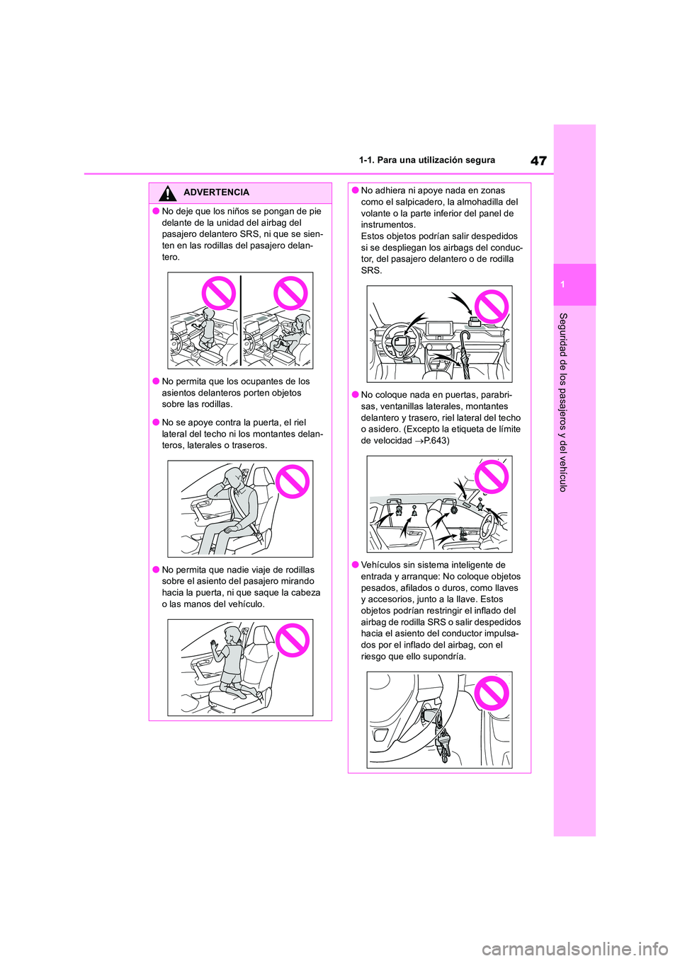TOYOTA RAV4 2018 Manual del propietario (in Spanish) 47
1
1-1. Para una utilización segura
Seguridad de los pasajeros y del vehículo
ADVERTENCIA
●No deje que los niños se pongan de pie
delante de la unidad del airbag del pasajero delantero SRS, TOYOTA RAV4 2018 Manual del propietario (in Spanish) 47
1
1-1. Para una utilización segura
Seguridad de los pasajeros y del vehículo
ADVERTENCIA
●No deje que los niños se pongan de pie
delante de la unidad del airbag del pasajero delantero SRS,