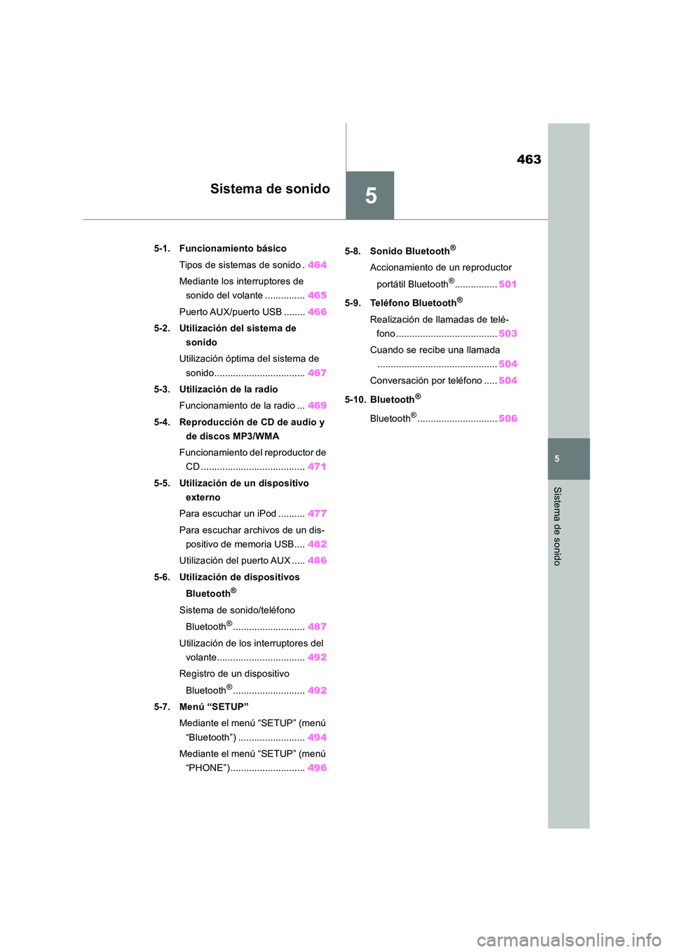 TOYOTA RAV4 2018 Manual del propietario (in Spanish) 5
463
5
Sistema de sonido
Sistema de sonido
5-1. Funcionamiento básico
Tipos de sistemas de sonido . 464
Mediante los interruptores de
sonido del volante ............... 465
Puerto AUX/puerto U TOYOTA RAV4 2018 Manual del propietario (in Spanish) 5
463
5
Sistema de sonido
Sistema de sonido
5-1. Funcionamiento básico
Tipos de sistemas de sonido . 464
Mediante los interruptores de
sonido del volante ............... 465
Puerto AUX/puerto U