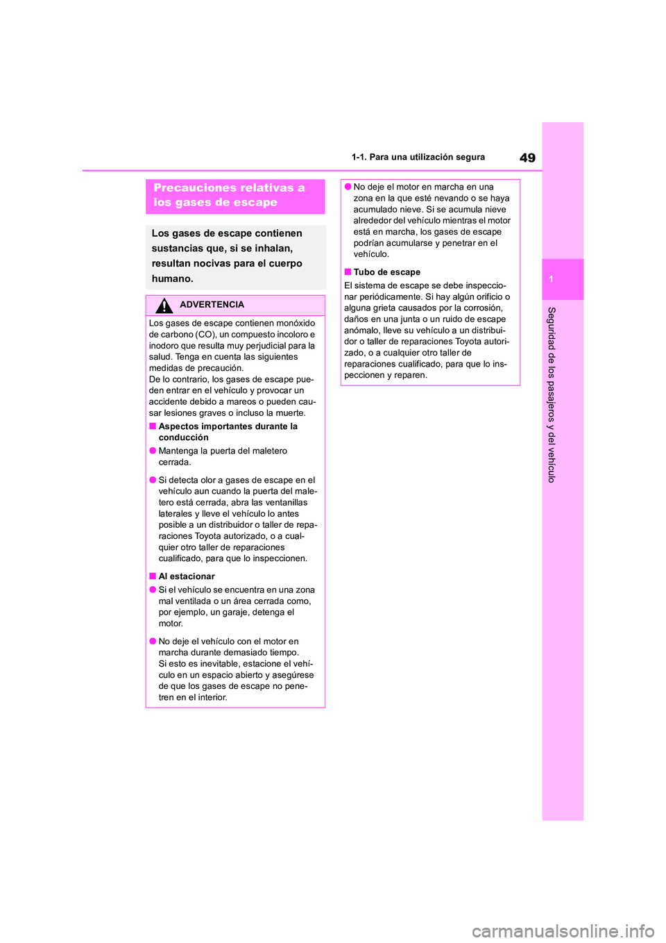TOYOTA RAV4 2018 Manual del propietario (in Spanish) 49
1
1-1. Para una utilización segura
Seguridad de los pasajeros y del vehículo
Precauciones relativas a
los gases de escape
Los gases de escape contienen
sustancias que, si se inhalan,
resul TOYOTA RAV4 2018 Manual del propietario (in Spanish) 49
1
1-1. Para una utilización segura
Seguridad de los pasajeros y del vehículo
Precauciones relativas a
los gases de escape
Los gases de escape contienen
sustancias que, si se inhalan,
resul