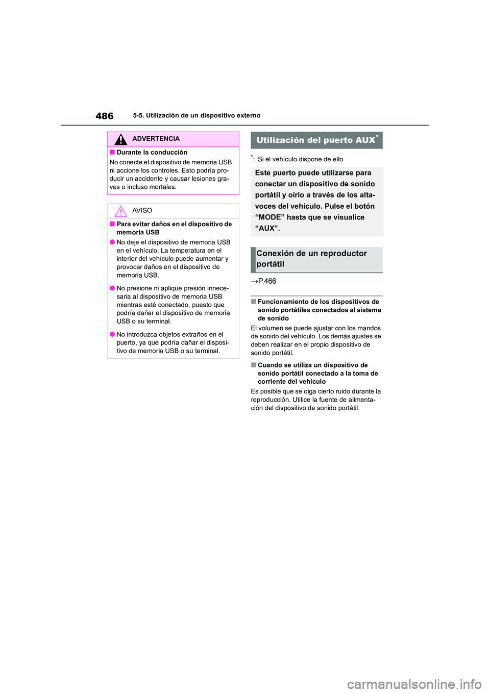 TOYOTA RAV4 2018 Manual del propietario (in Spanish) 4865-5. Utilización de un dispositivo externo
*: Si el vehículo dispone de ello
P. 4 6 6
■Funcionamiento de los dispositivos de sonido portátiles conectados al sistema
de sonido
El volumen TOYOTA RAV4 2018 Manual del propietario (in Spanish) 4865-5. Utilización de un dispositivo externo
*: Si el vehículo dispone de ello
P. 4 6 6
■Funcionamiento de los dispositivos de sonido portátiles conectados al sistema
de sonido
El volumen