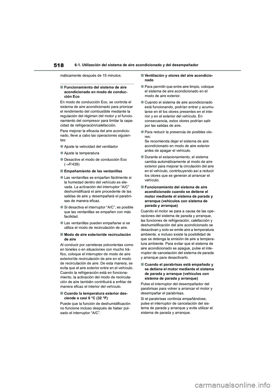 TOYOTA RAV4 2018 Manual del propietario (in Spanish) 5186-1. Utilización del sistema de aire acondicionado y del desempañador
máticamente después de 15 minutos.
■Funcionamiento del sistema de aire
acondicionado en modo de conduc-
ción Eco
En mod TOYOTA RAV4 2018 Manual del propietario (in Spanish) 5186-1. Utilización del sistema de aire acondicionado y del desempañador
máticamente después de 15 minutos.
■Funcionamiento del sistema de aire
acondicionado en modo de conduc-
ción Eco
En mod