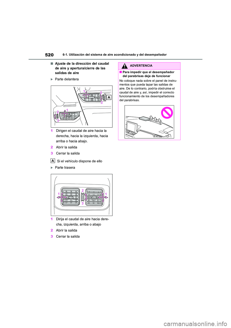 TOYOTA RAV4 2018 Manual del propietario (in Spanish) 5206-1. Utilización del sistema de aire acondicionado y del desempañador
■Ajuste de la dirección del caudal
de aire y apertura/cierre de las
salidas de aire
Parte delantera
1 Dirigen el ca TOYOTA RAV4 2018 Manual del propietario (in Spanish) 5206-1. Utilización del sistema de aire acondicionado y del desempañador
■Ajuste de la dirección del caudal
de aire y apertura/cierre de las
salidas de aire
Parte delantera
1 Dirigen el ca