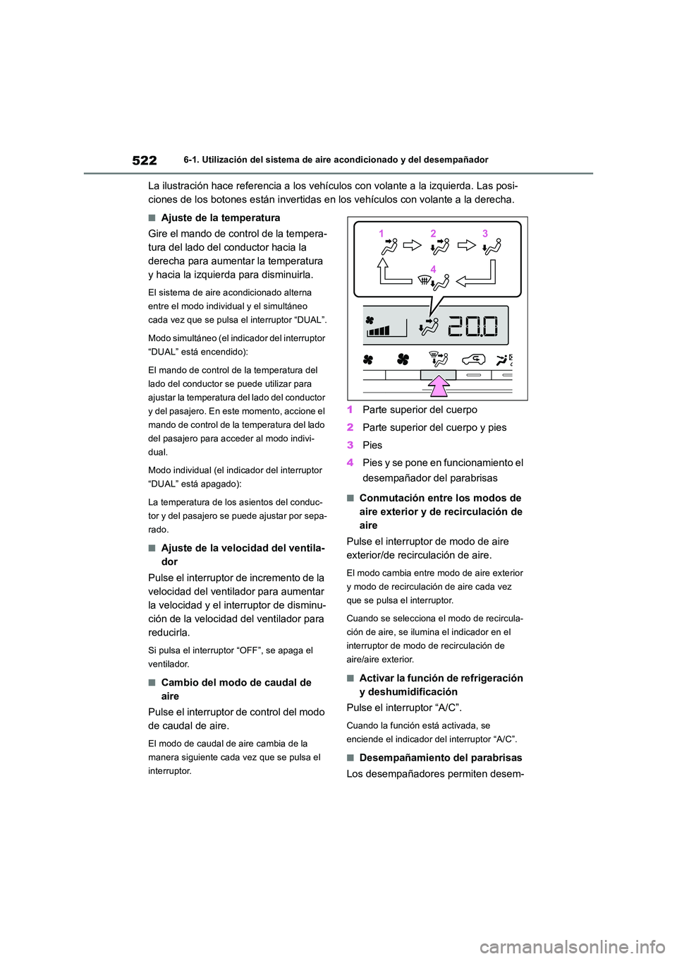 TOYOTA RAV4 2018  Manual del propietario (in Spanish) 5226-1. Utilización del sistema de aire acondicionado y del desempañador
La ilustración hace referencia a los vehículos con volante a la izquierda. Las posi- 
ciones de los botones están invertid
