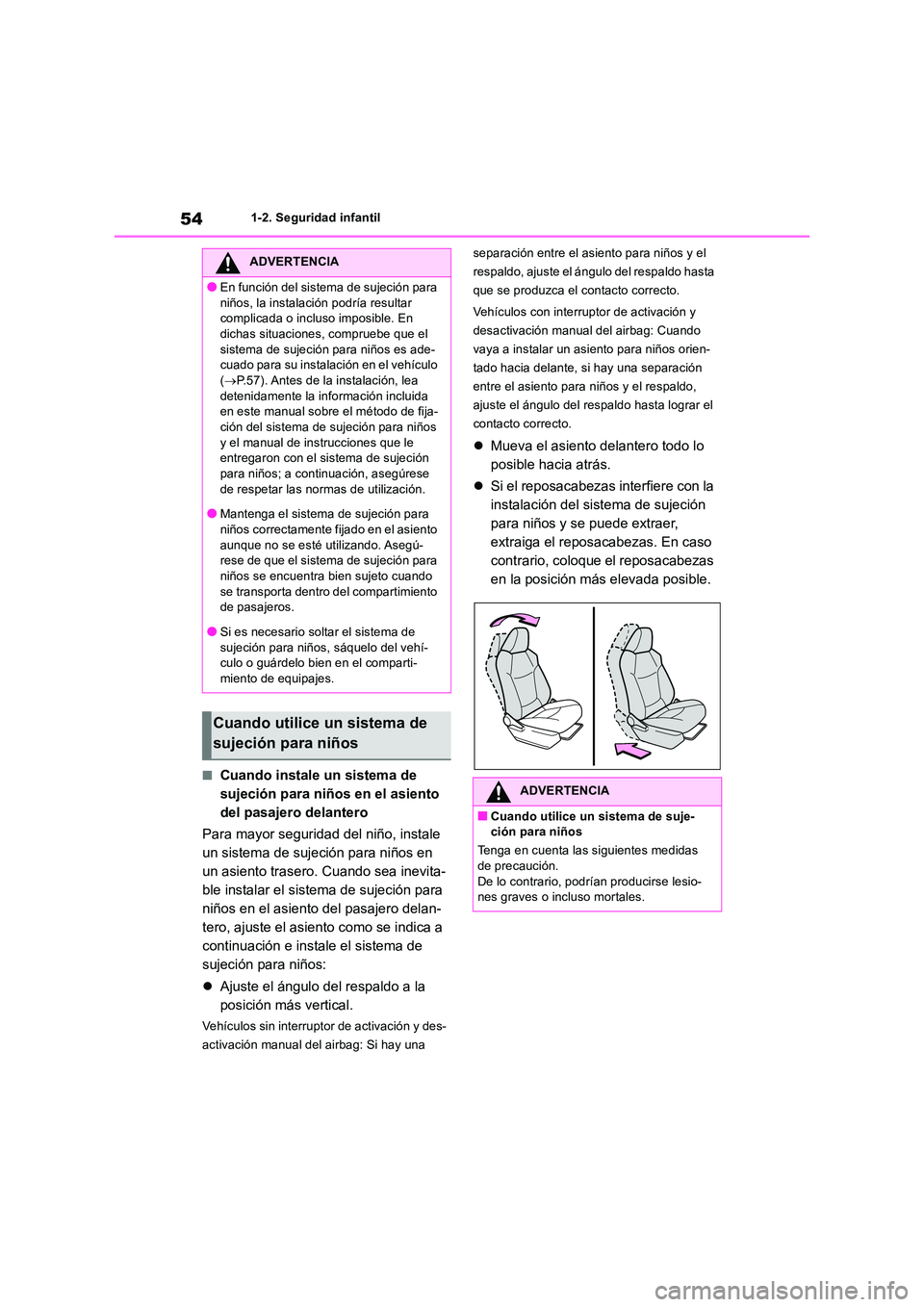 TOYOTA RAV4 2018 Manual del propietario (in Spanish) 541-2. Seguridad infantil
■Cuando instale un sistema de
sujeción para niños en el asiento
del pasajero delantero
Para mayor seguridad del niño, instale
un sistema de sujeción para niños e TOYOTA RAV4 2018 Manual del propietario (in Spanish) 541-2. Seguridad infantil
■Cuando instale un sistema de
sujeción para niños en el asiento
del pasajero delantero
Para mayor seguridad del niño, instale
un sistema de sujeción para niños e