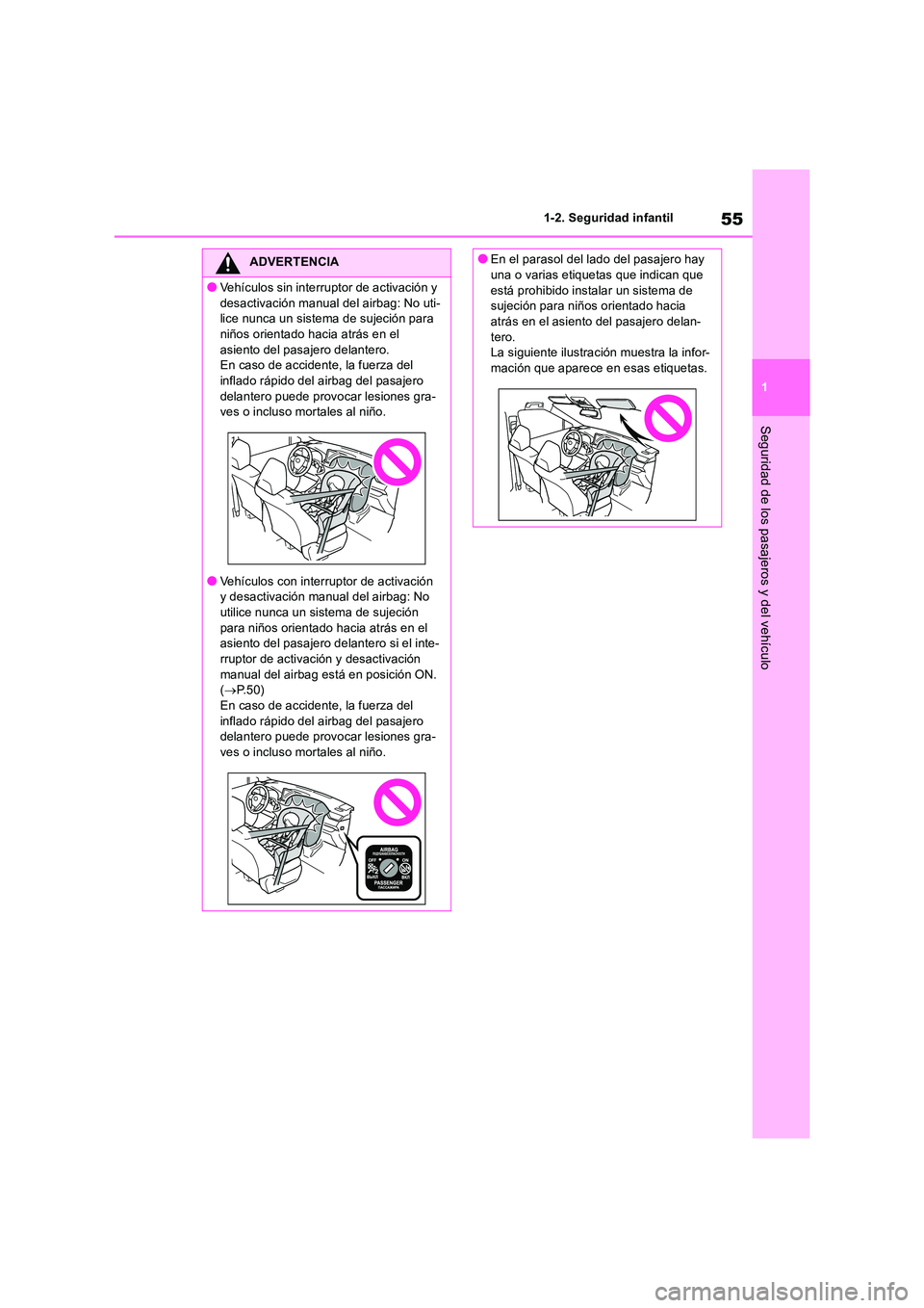 TOYOTA RAV4 2018 Manual del propietario (in Spanish) 55
1
1-2. Seguridad infantil
Seguridad de los pasajeros y del vehículo
ADVERTENCIA
●Vehículos sin interruptor de activación y
desactivación manual del airbag: No uti- lice nunca un sistema de TOYOTA RAV4 2018 Manual del propietario (in Spanish) 55
1
1-2. Seguridad infantil
Seguridad de los pasajeros y del vehículo
ADVERTENCIA
●Vehículos sin interruptor de activación y
desactivación manual del airbag: No uti- lice nunca un sistema de