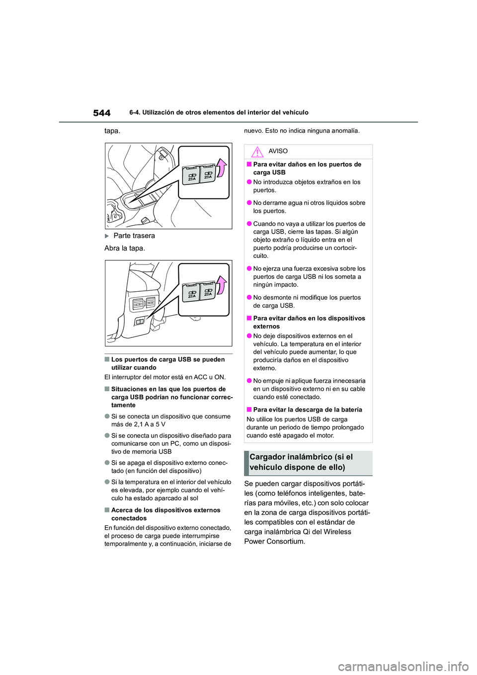 TOYOTA RAV4 2018 Manual del propietario (in Spanish) 5446-4. Utilización de otros elementos del interior del vehículo
tapa.
Parte trasera
Abra la tapa.
■Los puertos de carga USB se pueden
utilizar cuando
El interruptor del motor está en ACC TOYOTA RAV4 2018 Manual del propietario (in Spanish) 5446-4. Utilización de otros elementos del interior del vehículo
tapa.
Parte trasera
Abra la tapa.
■Los puertos de carga USB se pueden
utilizar cuando
El interruptor del motor está en ACC