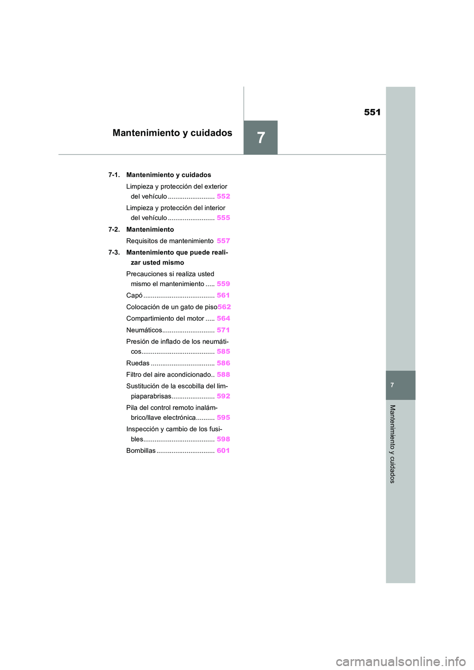 TOYOTA RAV4 2018 Manual del propietario (in Spanish) 7
551
7
Mantenimiento y cuidados
Mantenimiento y cuidados
7-1. Mantenimiento y cuidados
Limpieza y protección del exterior
del vehículo ......................... 552
Limpieza y protección del i TOYOTA RAV4 2018 Manual del propietario (in Spanish) 7
551
7
Mantenimiento y cuidados
Mantenimiento y cuidados
7-1. Mantenimiento y cuidados
Limpieza y protección del exterior
del vehículo ......................... 552
Limpieza y protección del i