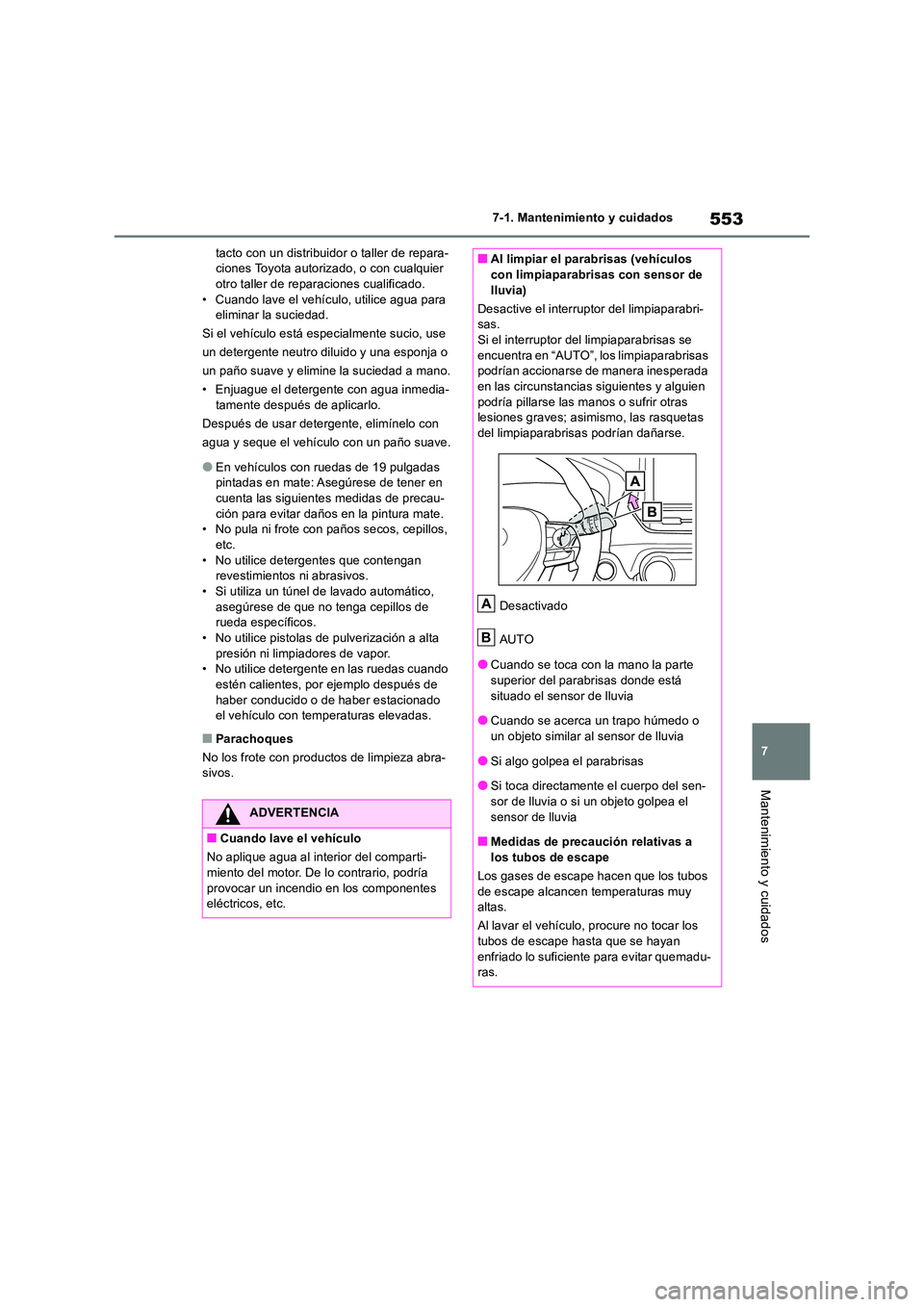 TOYOTA RAV4 2018 Manual del propietario (in Spanish) 553
7
7-1. Mantenimiento y cuidados
Mantenimiento y cuidados
tacto con un distribuidor o taller de repara- ciones Toyota autorizado, o con cualquier otro taller de reparaciones cualificado.
• Cuan TOYOTA RAV4 2018 Manual del propietario (in Spanish) 553
7
7-1. Mantenimiento y cuidados
Mantenimiento y cuidados
tacto con un distribuidor o taller de repara- ciones Toyota autorizado, o con cualquier otro taller de reparaciones cualificado.
• Cuan