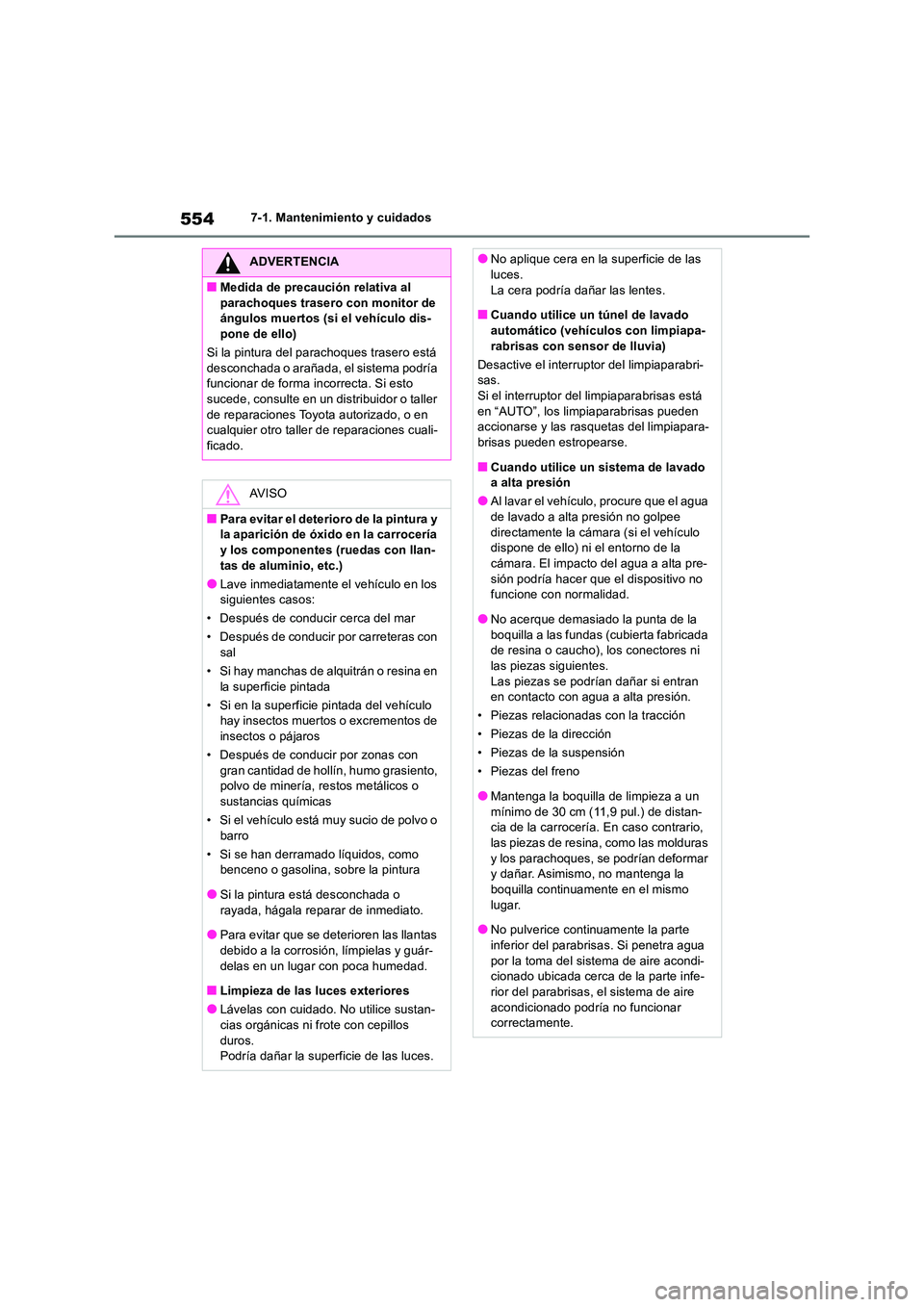 TOYOTA RAV4 2018 Manual del propietario (in Spanish) 5547-1. Mantenimiento y cuidados
ADVERTENCIA
■Medida de precaución relativa al
parachoques trasero con monitor de ángulos muertos (si el vehículo dis-pone de ello)
Si la pintura del parachoqu TOYOTA RAV4 2018 Manual del propietario (in Spanish) 5547-1. Mantenimiento y cuidados
ADVERTENCIA
■Medida de precaución relativa al
parachoques trasero con monitor de ángulos muertos (si el vehículo dis-pone de ello)
Si la pintura del parachoqu