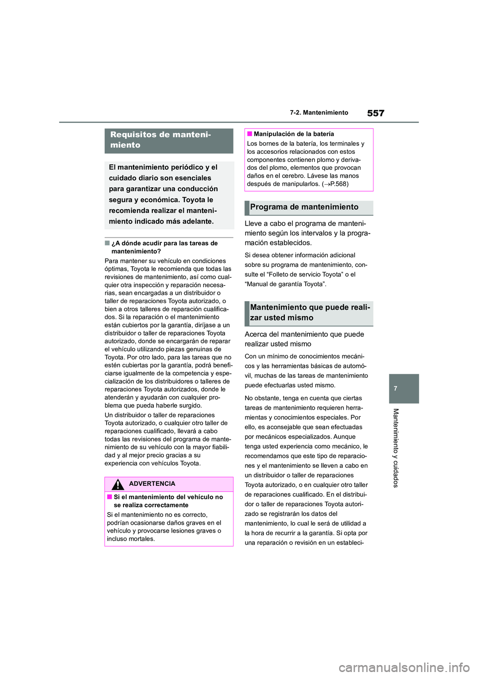 TOYOTA RAV4 2018 Manual del propietario (in Spanish) 557
7
7-2. Mantenimiento
Mantenimiento y cuidados
7-2.Mantenimien to
■¿A dónde acudir para las tareas de
mantenimiento?
Para mantener su vehículo en condiciones óptimas, Toyota le recomiend TOYOTA RAV4 2018 Manual del propietario (in Spanish) 557
7
7-2. Mantenimiento
Mantenimiento y cuidados
7-2.Mantenimien to
■¿A dónde acudir para las tareas de
mantenimiento?
Para mantener su vehículo en condiciones óptimas, Toyota le recomiend