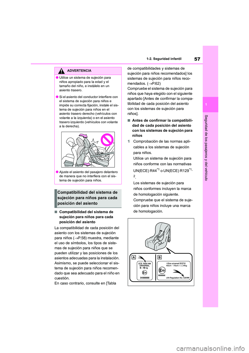 TOYOTA RAV4 2018 Manual del propietario (in Spanish) 57
1
1-2. Seguridad infantil
Seguridad de los pasajeros y del vehículo
■Compatibilidad del sistema de
sujeción para niños para cada
posición del asiento
La compatibilidad de cada posición TOYOTA RAV4 2018 Manual del propietario (in Spanish) 57
1
1-2. Seguridad infantil
Seguridad de los pasajeros y del vehículo
■Compatibilidad del sistema de
sujeción para niños para cada
posición del asiento
La compatibilidad de cada posición