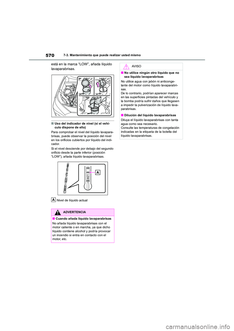 TOYOTA RAV4 2018 Manual del propietario (in Spanish) 5707-3. Mantenimiento que puede realizar usted mismo
está en la marca “LOW”, añada líquido
lavaparabrisas.
■Uso del indicador de nivel (si el vehí- culo dispone de ello)
Para comprobar el TOYOTA RAV4 2018 Manual del propietario (in Spanish) 5707-3. Mantenimiento que puede realizar usted mismo
está en la marca “LOW”, añada líquido
lavaparabrisas.
■Uso del indicador de nivel (si el vehí- culo dispone de ello)
Para comprobar el