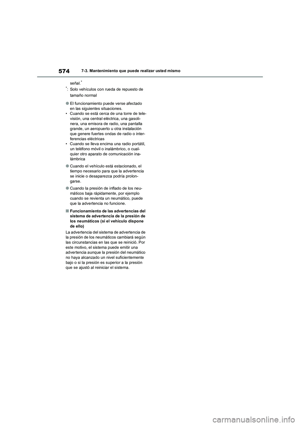 TOYOTA RAV4 2018 Manual del propietario (in Spanish) 5747-3. Mantenimiento que puede realizar usted mismo
señal.
*
*
: Solo vehículos con rueda de repuesto de
tamaño normal
●El funcionamiento puede verse afectado
en las siguientes situaciones.
TOYOTA RAV4 2018 Manual del propietario (in Spanish) 5747-3. Mantenimiento que puede realizar usted mismo
señal.
*
*
: Solo vehículos con rueda de repuesto de
tamaño normal
●El funcionamiento puede verse afectado
en las siguientes situaciones.