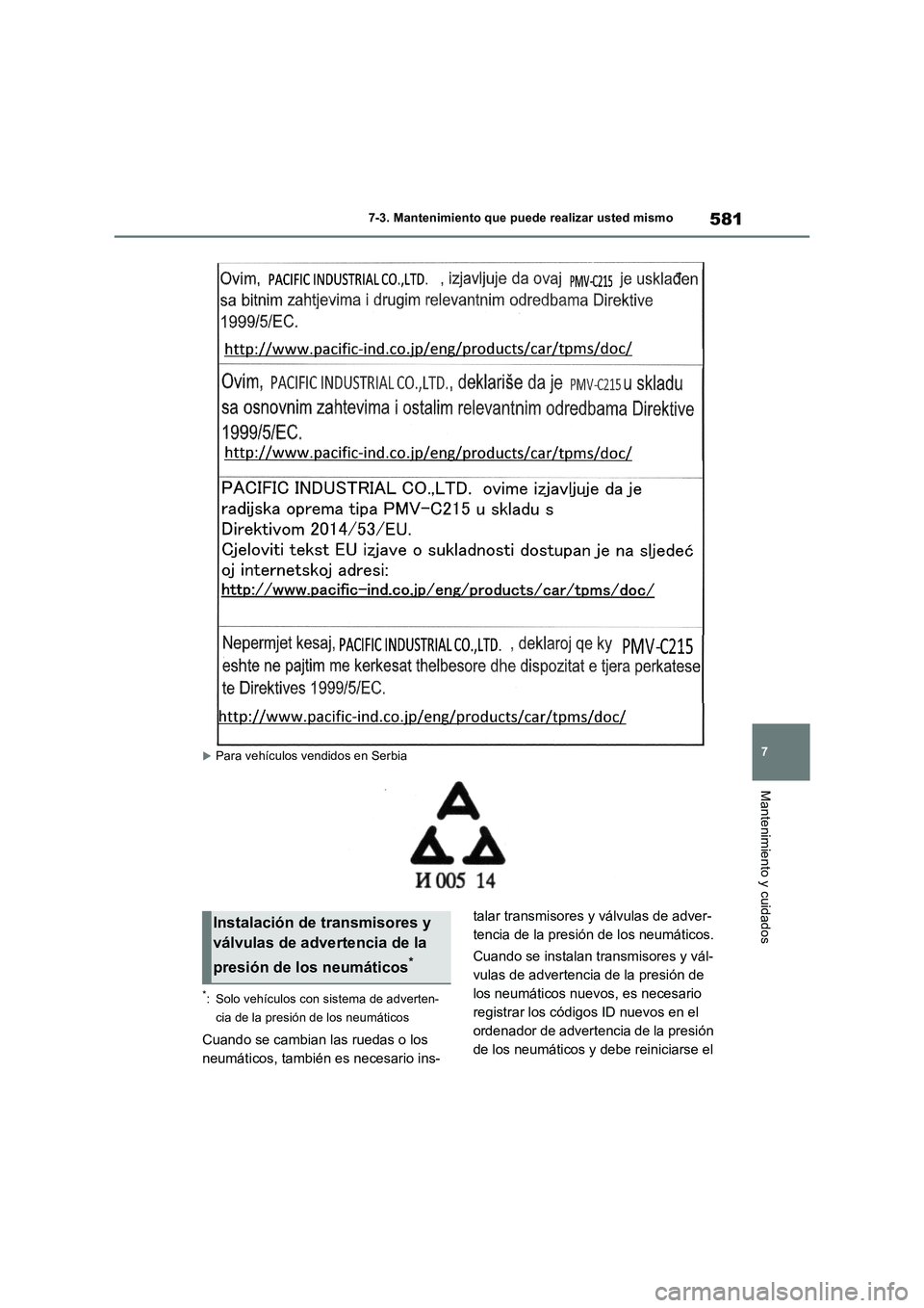 TOYOTA RAV4 2018 Manual del propietario (in Spanish) 581
7 7-3. Mantenimiento que puede realizar usted mismo
Mantenimiento y cuidados
Para vehículos vendidos en Serbia
*: Solo vehículos con sistema de adverten-
cia de la presión de los neumáticos TOYOTA RAV4 2018 Manual del propietario (in Spanish) 581
7 7-3. Mantenimiento que puede realizar usted mismo
Mantenimiento y cuidados
Para vehículos vendidos en Serbia
*: Solo vehículos con sistema de adverten-
cia de la presión de los neumáticos