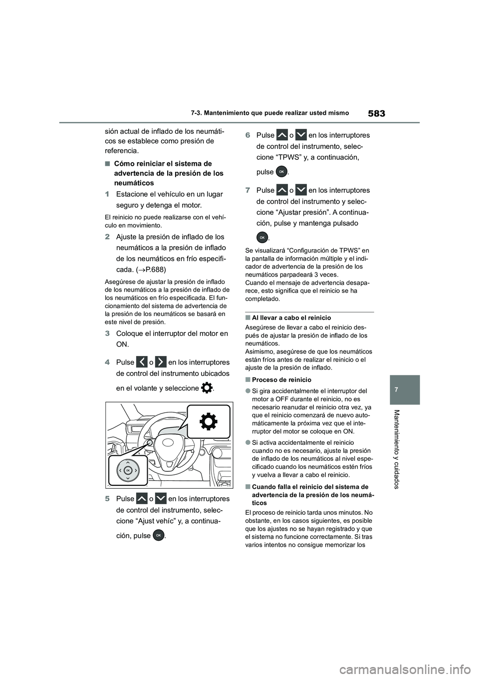 TOYOTA RAV4 2018 Manual del propietario (in Spanish) 583
7 7-3. Mantenimiento que puede realizar usted mismo
Mantenimiento y cuidados
sión actual de inflado de los neumáti-
cos se establece como presión de
referencia.
■Cómo reiniciar el sistema d TOYOTA RAV4 2018 Manual del propietario (in Spanish) 583
7 7-3. Mantenimiento que puede realizar usted mismo
Mantenimiento y cuidados
sión actual de inflado de los neumáti-
cos se establece como presión de
referencia.
■Cómo reiniciar el sistema d