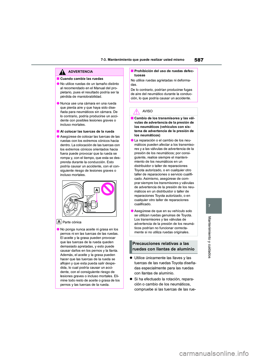 TOYOTA RAV4 2018 Manual del propietario (in Spanish) 587
7
7-3. Mantenimiento que puede realizar usted mismo
Mantenimiento y cuidados
Utilice únicamente las llaves y las
tuercas de las ruedas Toyota diseña-
das especialmente para las ruedas
co TOYOTA RAV4 2018 Manual del propietario (in Spanish) 587
7
7-3. Mantenimiento que puede realizar usted mismo
Mantenimiento y cuidados
Utilice únicamente las llaves y las
tuercas de las ruedas Toyota diseña-
das especialmente para las ruedas
co