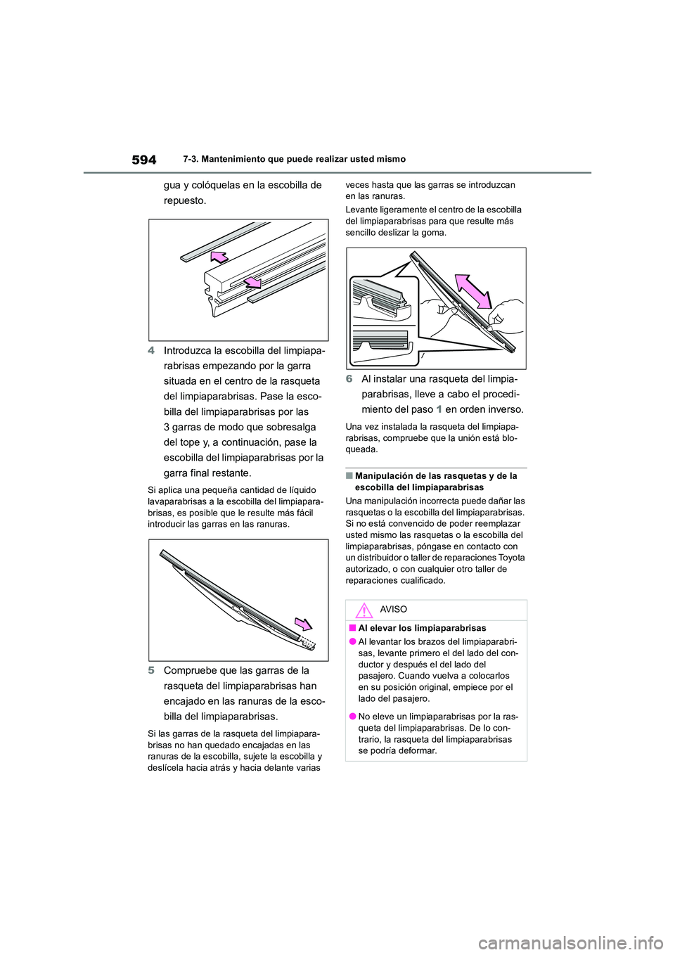 TOYOTA RAV4 2018 Manual del propietario (in Spanish) 5947-3. Mantenimiento que puede realizar usted mismo
gua y colóquelas en la escobilla de
repuesto.
4 Introduzca la escobilla del limpiapa-
rabrisas empezando por la garra
situada en el centro d TOYOTA RAV4 2018 Manual del propietario (in Spanish) 5947-3. Mantenimiento que puede realizar usted mismo
gua y colóquelas en la escobilla de
repuesto.
4 Introduzca la escobilla del limpiapa-
rabrisas empezando por la garra
situada en el centro d