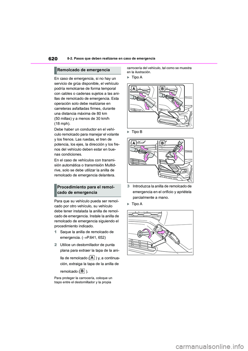 TOYOTA RAV4 2018 Manual del propietario (in Spanish) 6208-2. Pasos que deben realizarse en caso de emergencia
En caso de emergencia, si no hay un
servicio de grúa disponible, el vehículo
podría remolcarse de forma temporal
con cables o cadenas su TOYOTA RAV4 2018 Manual del propietario (in Spanish) 6208-2. Pasos que deben realizarse en caso de emergencia
En caso de emergencia, si no hay un
servicio de grúa disponible, el vehículo
podría remolcarse de forma temporal
con cables o cadenas su