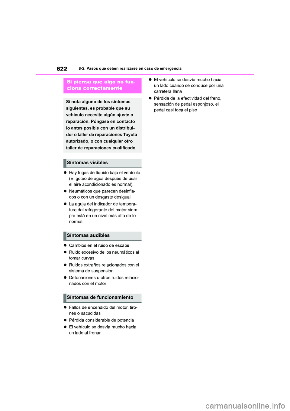 TOYOTA RAV4 2018 Manual del propietario (in Spanish) 6228-2. Pasos que deben realizarse en caso de emergencia
Hay fugas de líquido bajo el vehículo
(El goteo de agua después de usar
el aire acondicionado es normal).
Neumáticos que parecen TOYOTA RAV4 2018 Manual del propietario (in Spanish) 6228-2. Pasos que deben realizarse en caso de emergencia
Hay fugas de líquido bajo el vehículo
(El goteo de agua después de usar
el aire acondicionado es normal).
Neumáticos que parecen