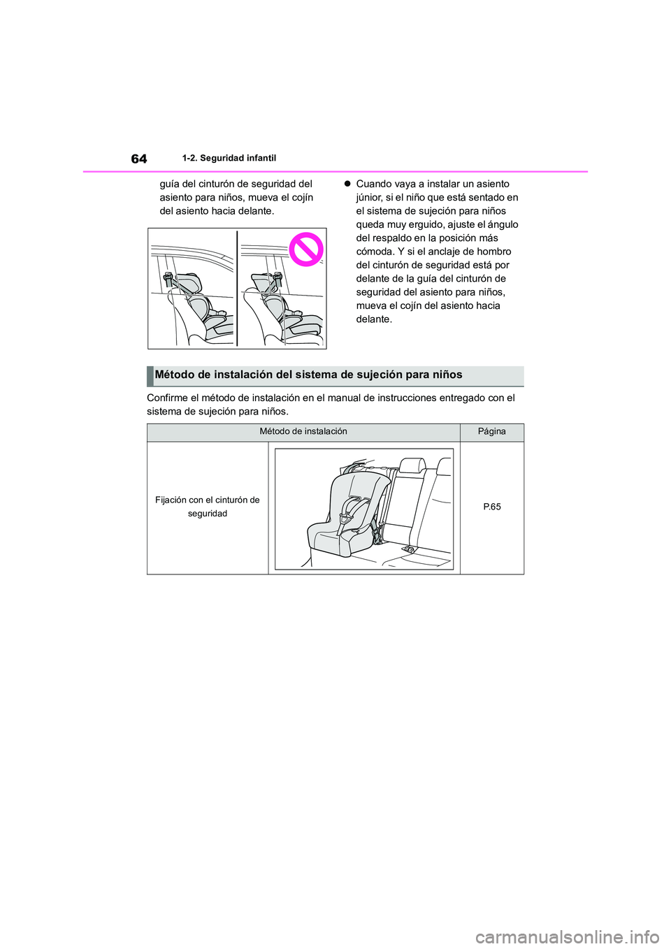 TOYOTA RAV4 2018 Manual del propietario (in Spanish) 641-2. Seguridad infantil
guía del cinturón de seguridad del
asiento para niños, mueva el cojín
del asiento hacia delante.
Cuando vaya a instalar un asiento
júnior, si el niño que est TOYOTA RAV4 2018 Manual del propietario (in Spanish) 641-2. Seguridad infantil
guía del cinturón de seguridad del
asiento para niños, mueva el cojín
del asiento hacia delante.
Cuando vaya a instalar un asiento
júnior, si el niño que est