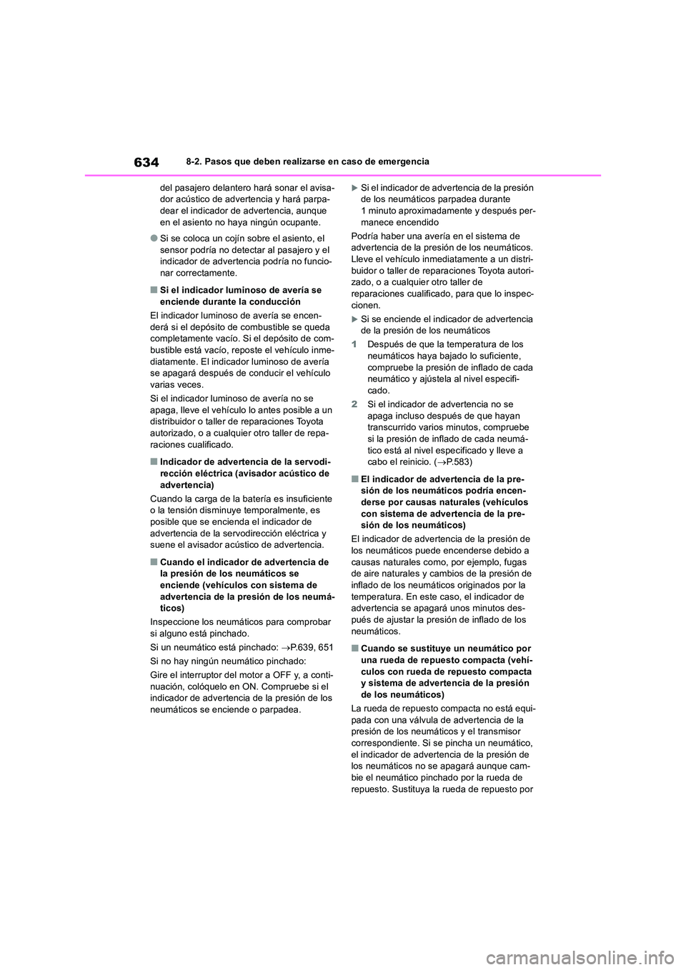 TOYOTA RAV4 2018 Manual del propietario (in Spanish) 6348-2. Pasos que deben realizarse en caso de emergencia
del pasajero delantero hará sonar el avisa- dor acústico de adver tencia y hará parpa- dear el indicador de advertencia, aunque
en el asi TOYOTA RAV4 2018 Manual del propietario (in Spanish) 6348-2. Pasos que deben realizarse en caso de emergencia
del pasajero delantero hará sonar el avisa- dor acústico de adver tencia y hará parpa- dear el indicador de advertencia, aunque
en el asi