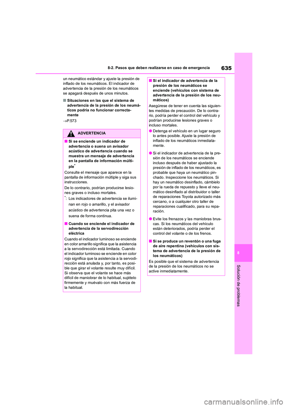 TOYOTA RAV4 2018 Manual del propietario (in Spanish) 635
8
8-2. Pasos que deben realizarse en caso de emergencia
Solución de problemas
un neumático estándar y ajuste la presión de inflado de los neumáticos. El indicador de advertencia de la presi TOYOTA RAV4 2018 Manual del propietario (in Spanish) 635
8
8-2. Pasos que deben realizarse en caso de emergencia
Solución de problemas
un neumático estándar y ajuste la presión de inflado de los neumáticos. El indicador de advertencia de la presi