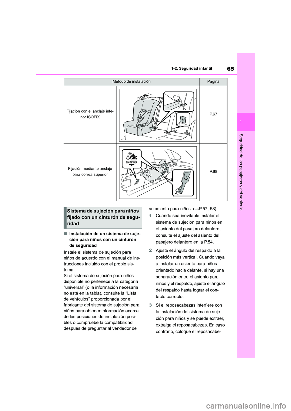 TOYOTA RAV4 2018 Manual del propietario (in Spanish) 65
1
1-2. Seguridad infantil
Seguridad de los pasajeros y del vehículo
■Instalación de un sistema de suje-
ción para niños con un cinturón
de seguridad
Instale el sistema de sujeción para TOYOTA RAV4 2018 Manual del propietario (in Spanish) 65
1
1-2. Seguridad infantil
Seguridad de los pasajeros y del vehículo
■Instalación de un sistema de suje-
ción para niños con un cinturón
de seguridad
Instale el sistema de sujeción para