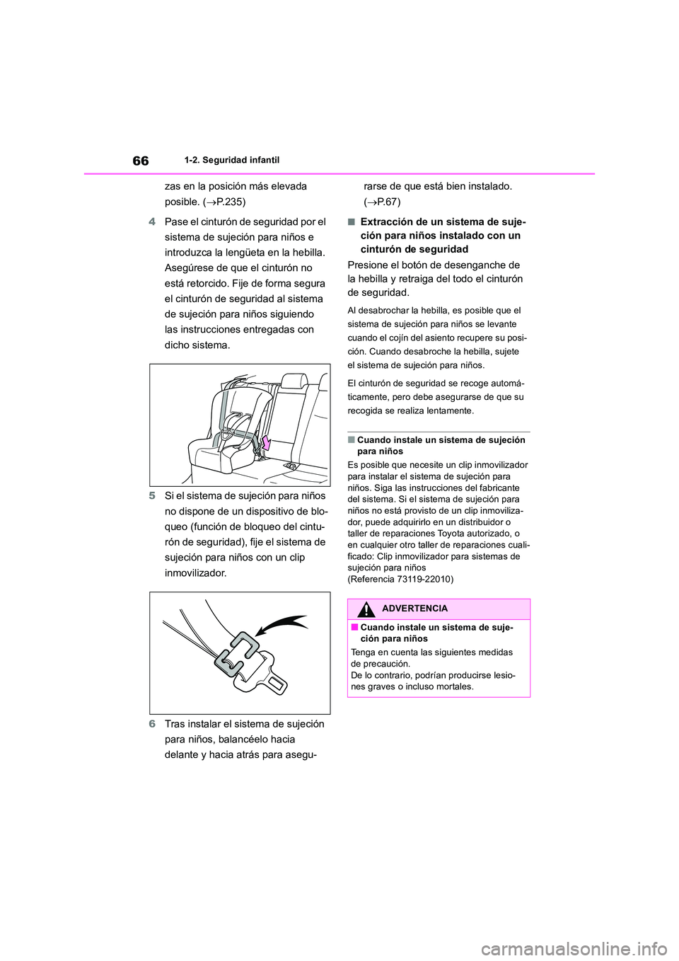 TOYOTA RAV4 2018 Manual del propietario (in Spanish) 661-2. Seguridad infantil
zas en la posición más elevada
posible. ( P.235)
4 Pase el cinturón de seguridad por el
sistema de sujeción para niños e
introduzca la lengüeta en la hebilla. TOYOTA RAV4 2018 Manual del propietario (in Spanish) 661-2. Seguridad infantil
zas en la posición más elevada
posible. ( P.235)
4 Pase el cinturón de seguridad por el
sistema de sujeción para niños e
introduzca la lengüeta en la hebilla.